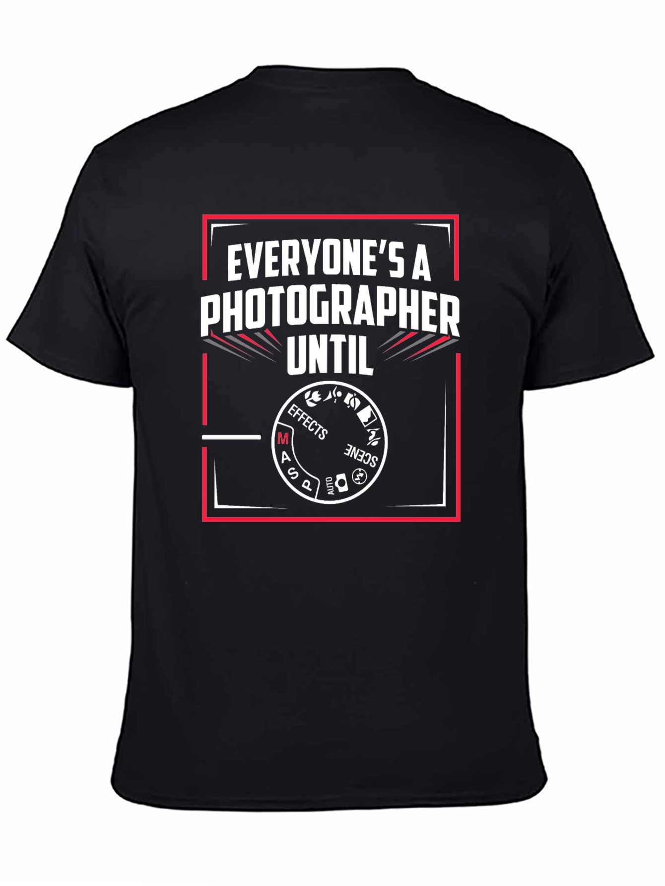 Black Photographer Humor T-Shirt - Everyone's A Photographer Until... view 4