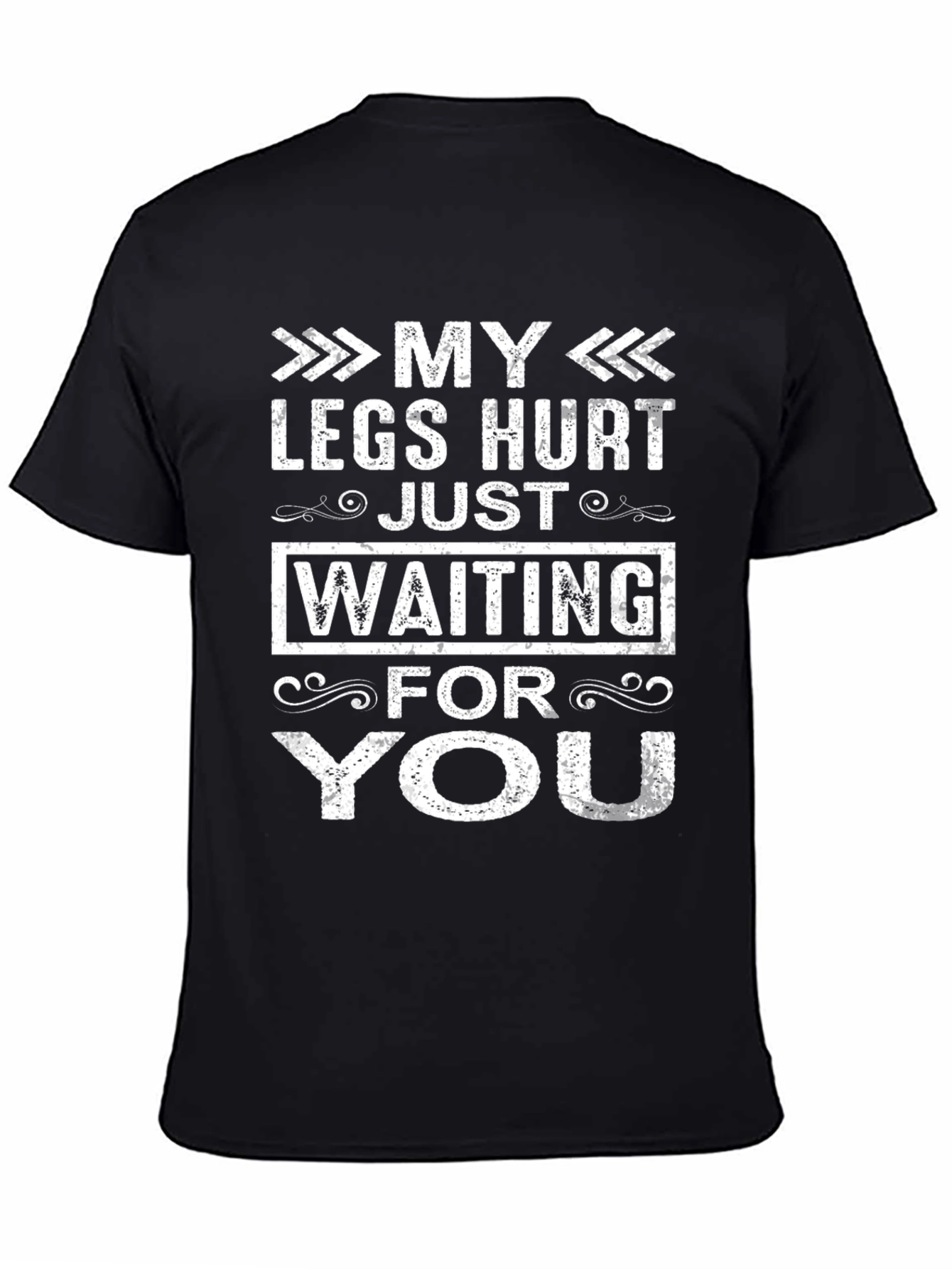 Black My Legs Hurt Waiting For You Funny T-Shirt view 4