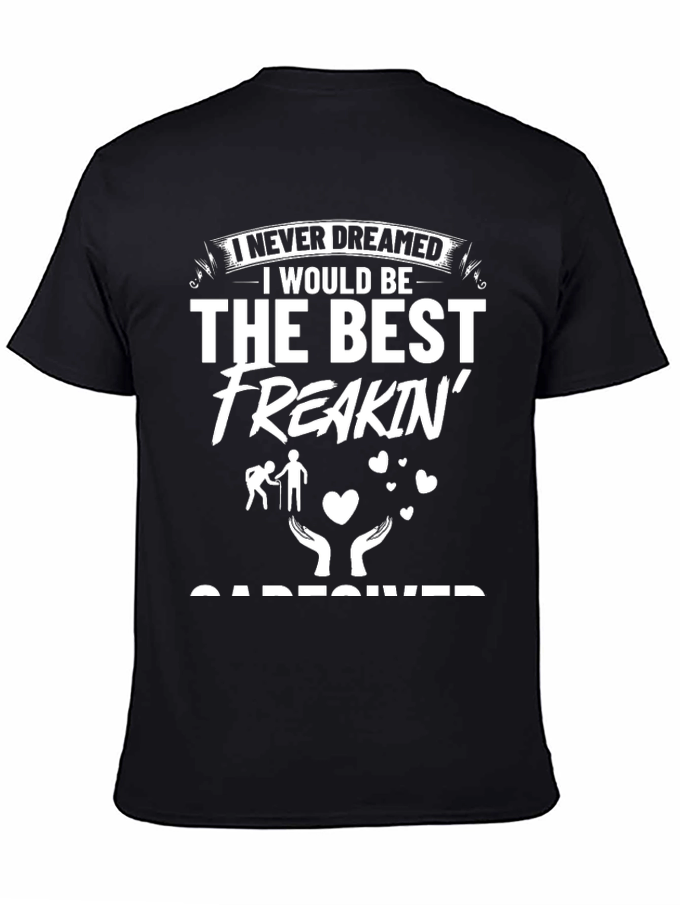 Black Best Freakin' Caregiver T-Shirt - Gift for Caretakers view 4