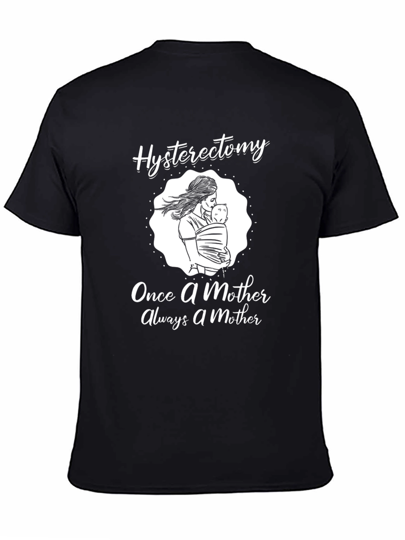 Black Hysterectomy Mother T-Shirt: Once a Mother, Always view 4