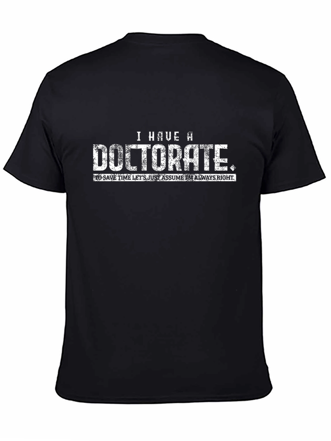 Black I Have A Doctorate T-Shirt - Funny PhD Graduate Tee view 4
