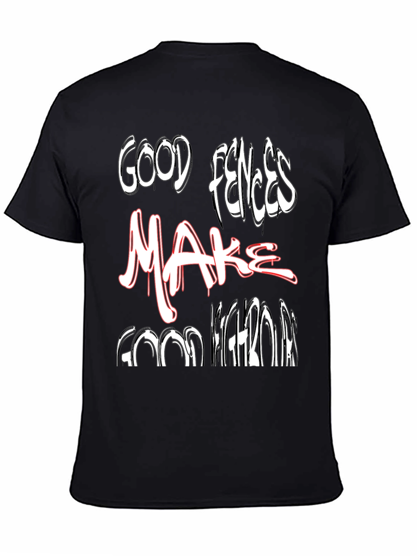 Black Good Fences Make Good Neighbors Graphic Tee view 4