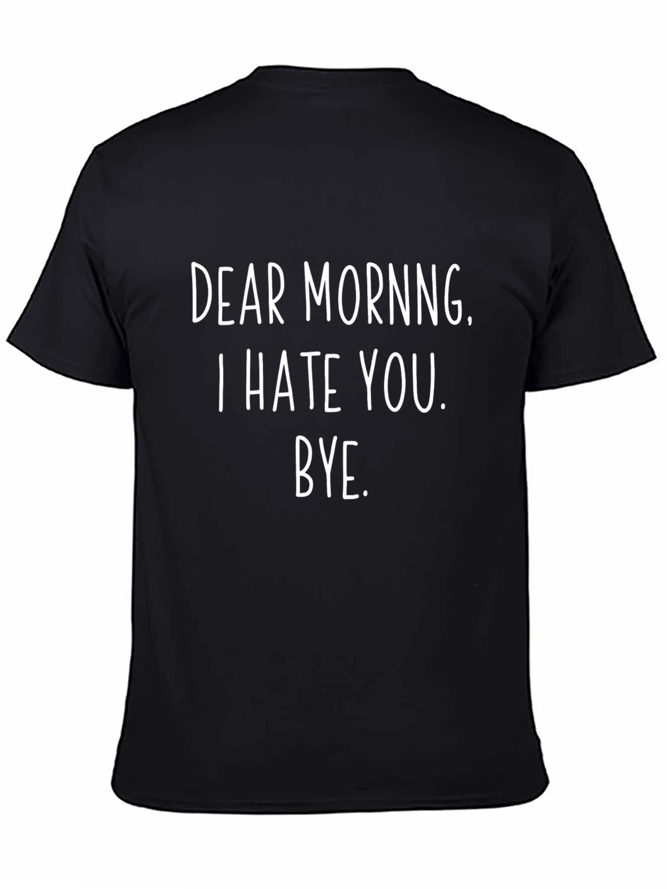 Black Dear Morning T-Shirt - Funny Sarcastic Tee view 4