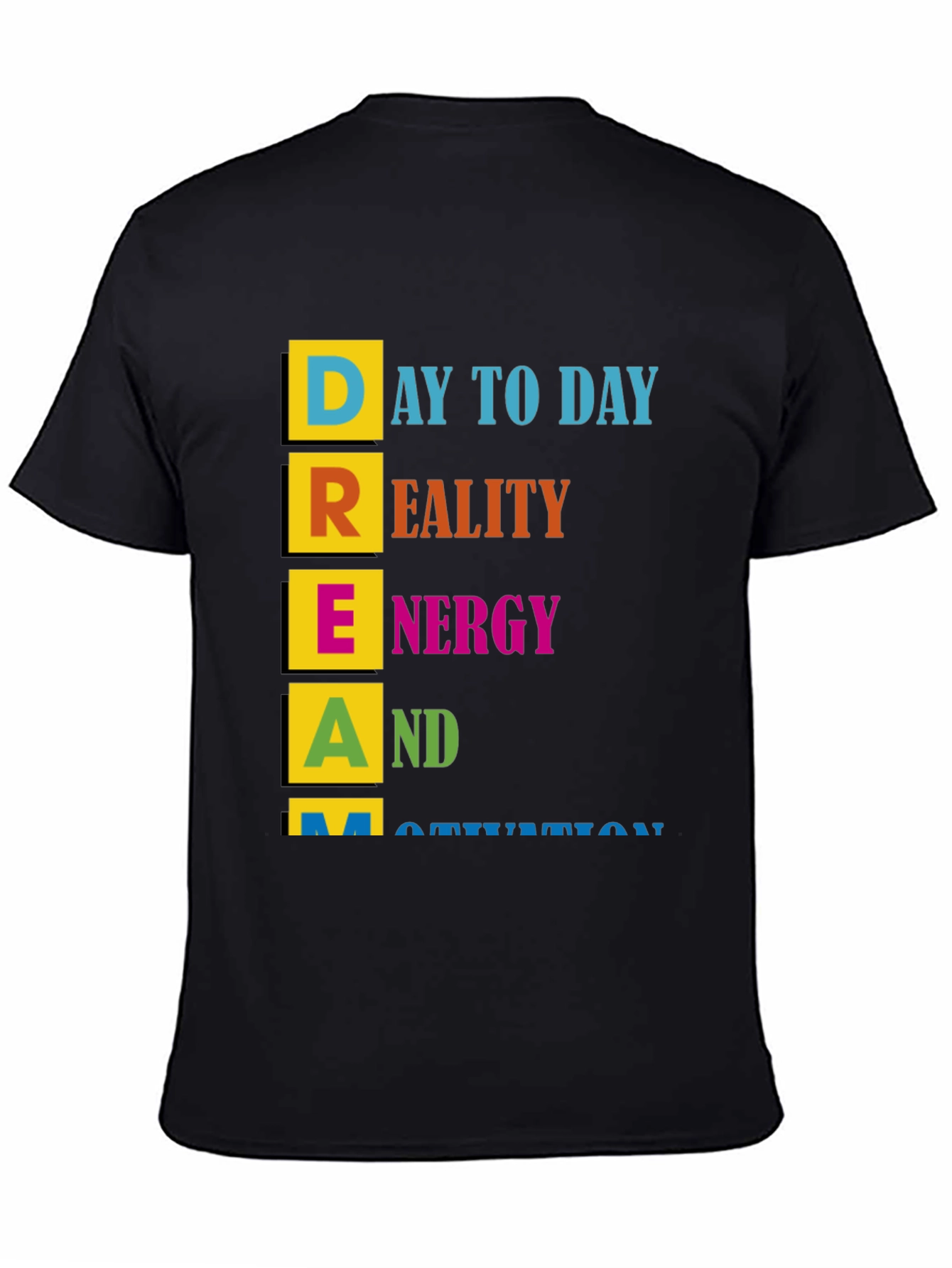 Black Motivational DREAM T-Shirt - Day to Day, Reality, Energy view 4