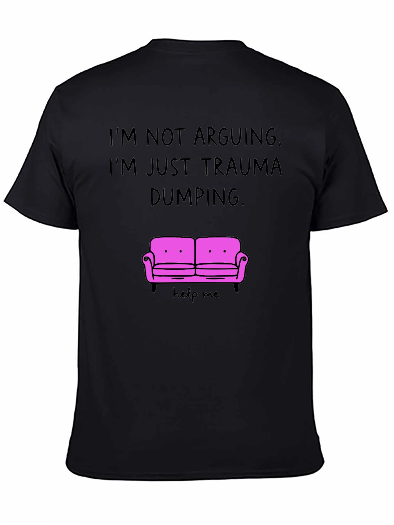 Black Trauma Dumping Humor T-Shirt view 4