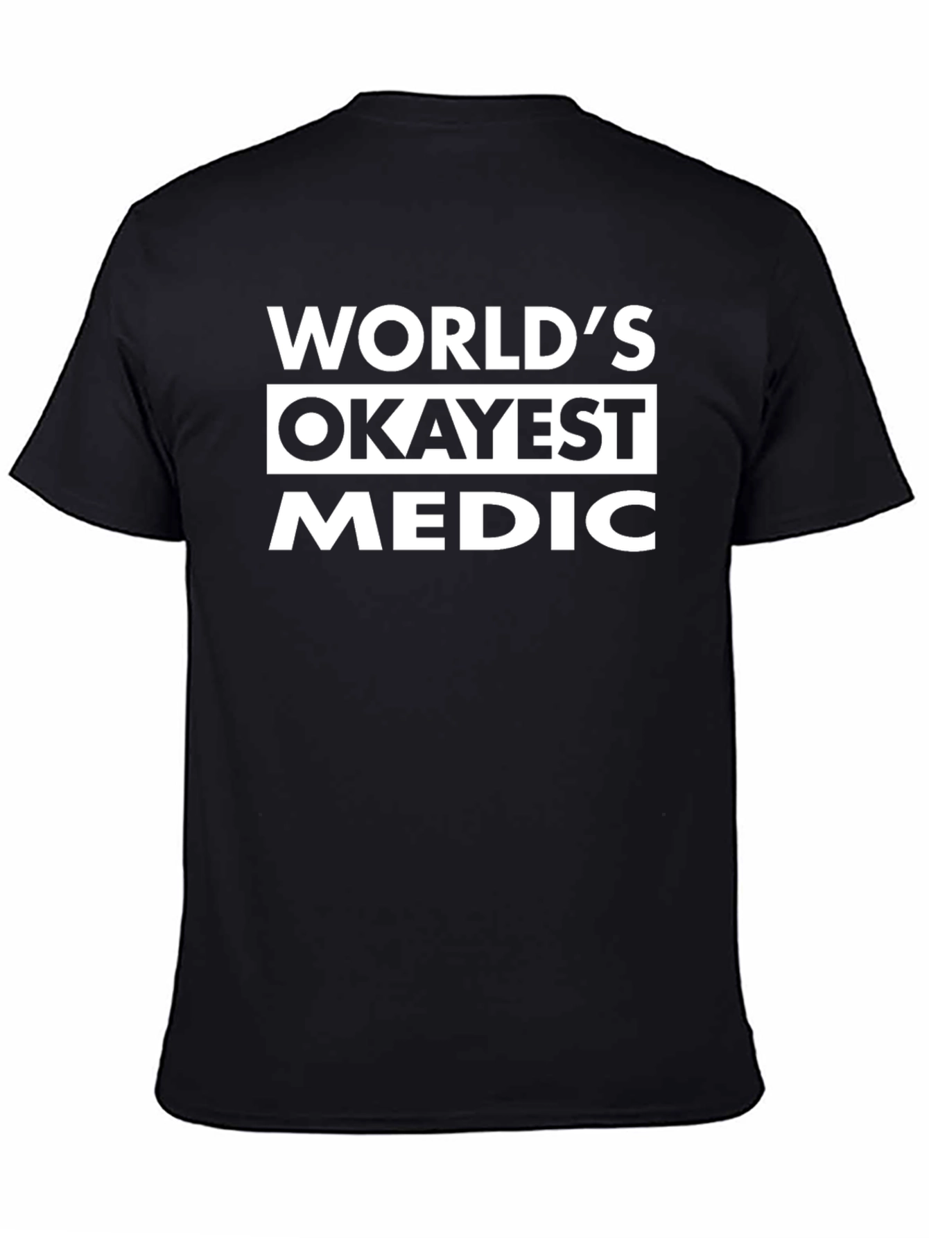 Black World's Okayest Medic T-Shirt Funny Medical EMT view 4