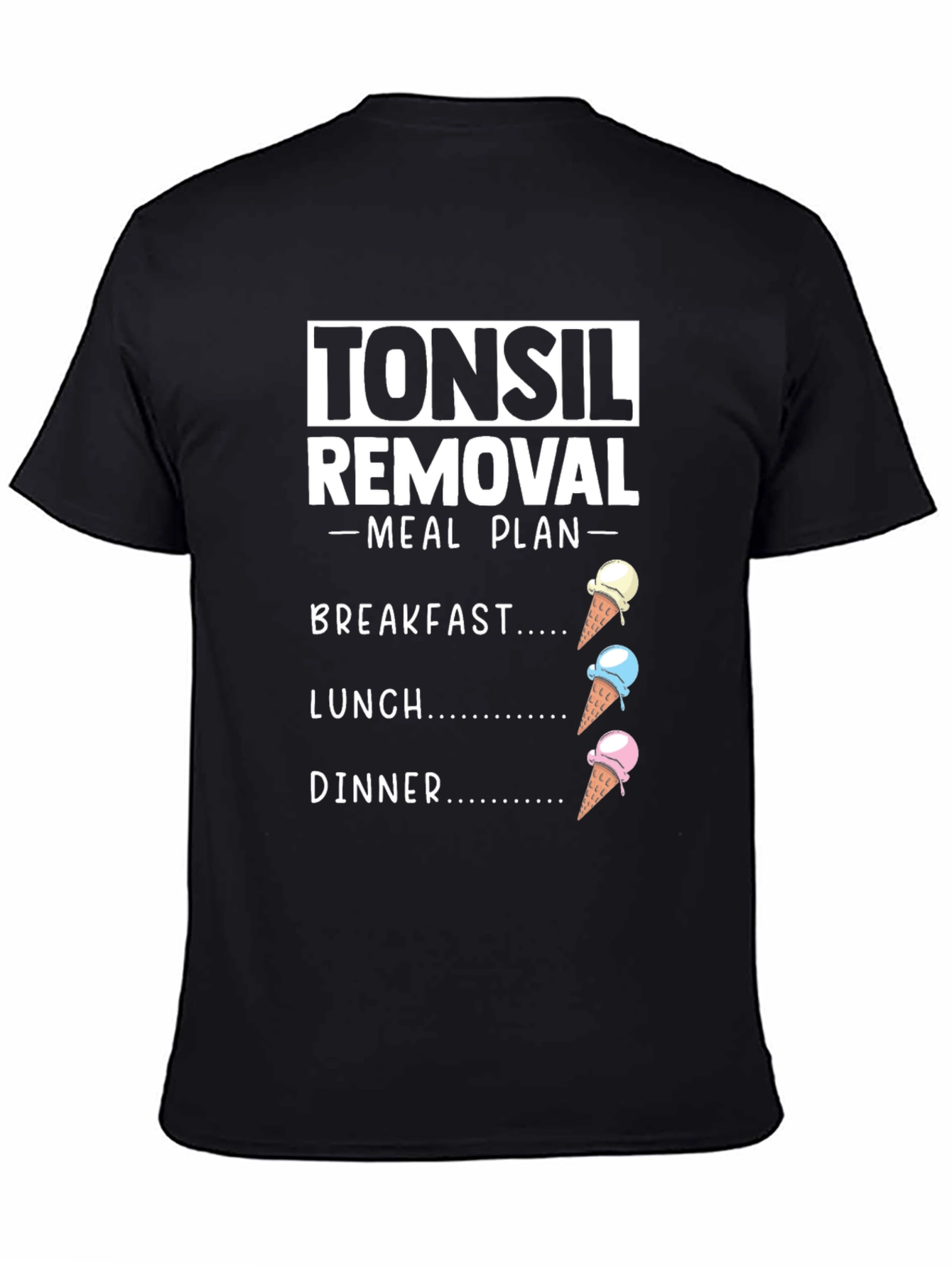 Black Tonsil Removal Meal Plan Ice Cream T-Shirt view 4