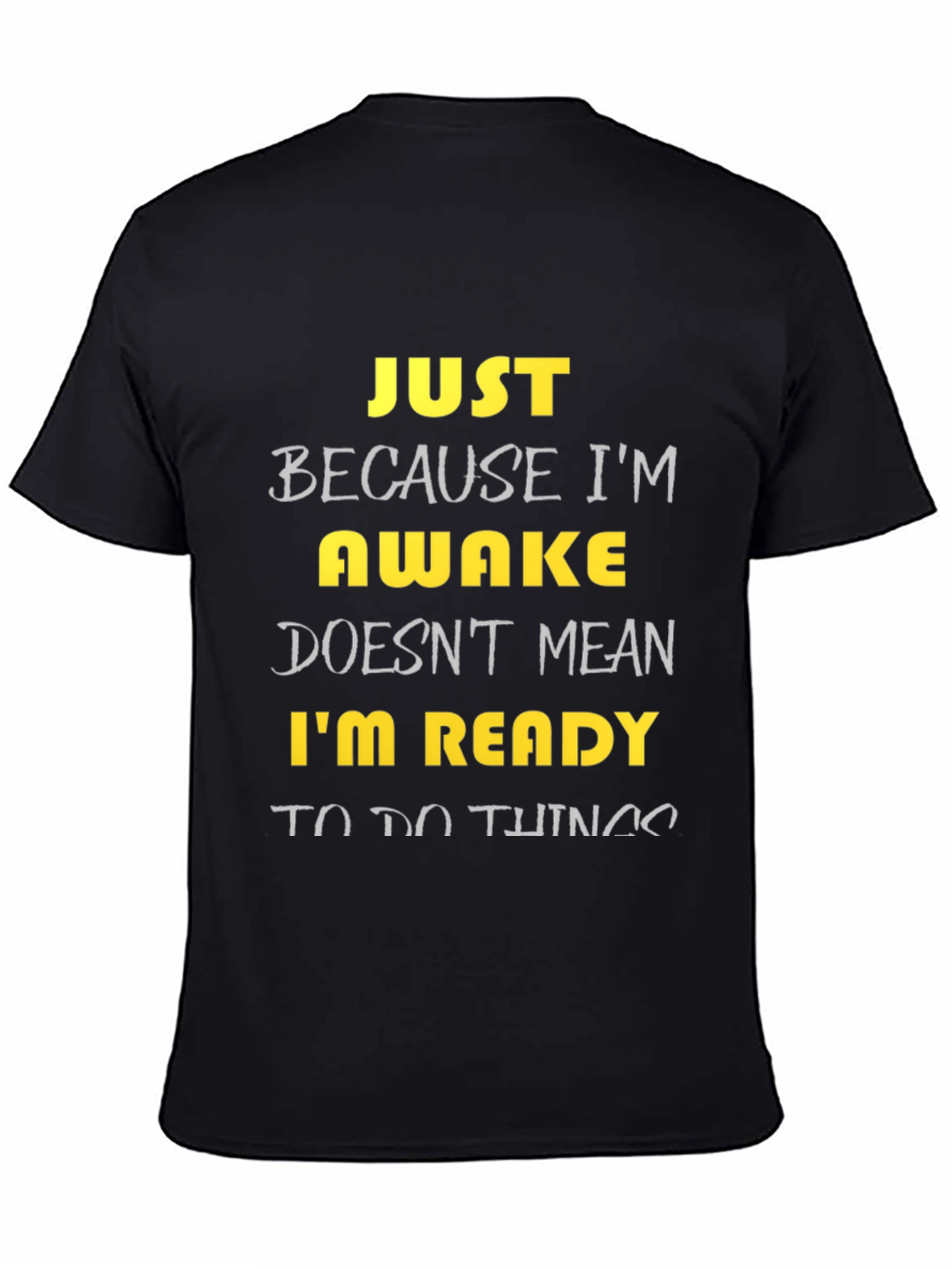 Black Funny Awake T-Shirt - Just Because I'm Awake view 4