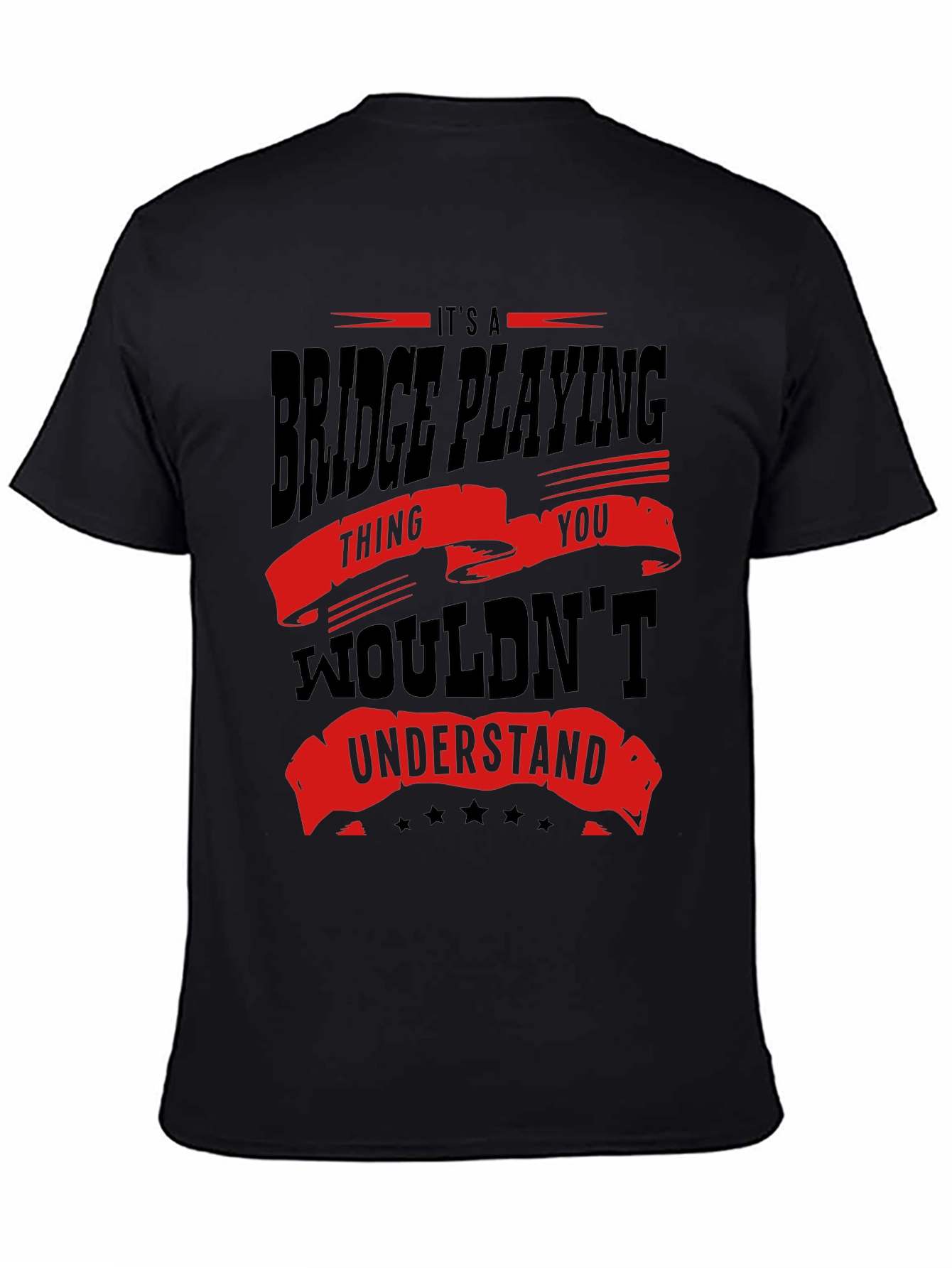 Black Bridge Playing T-Shirt - Funny Saying view 4