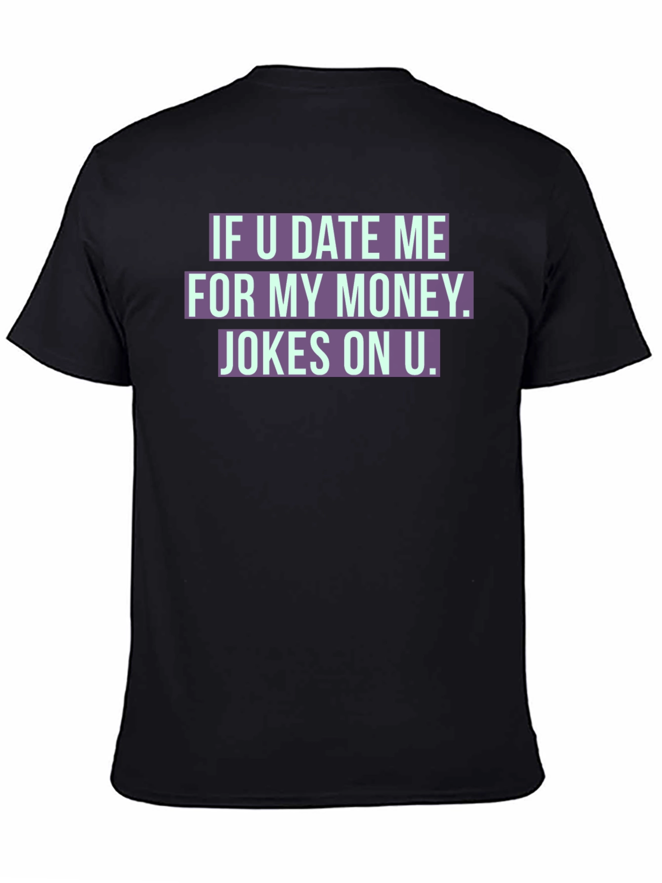 Black Funny Dating Joke T-Shirt - Jokes On You! view 4