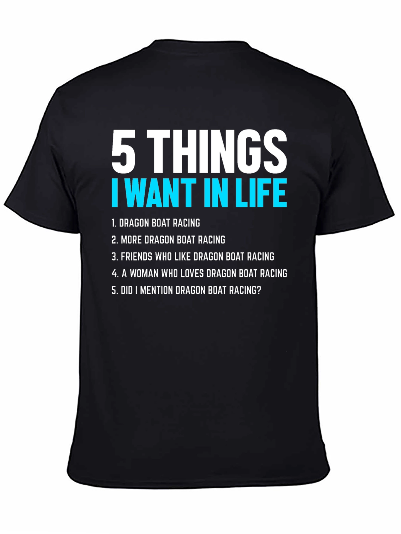 Black Dragon Boat Racing T-Shirt: 5 Things I Want In Life view 4