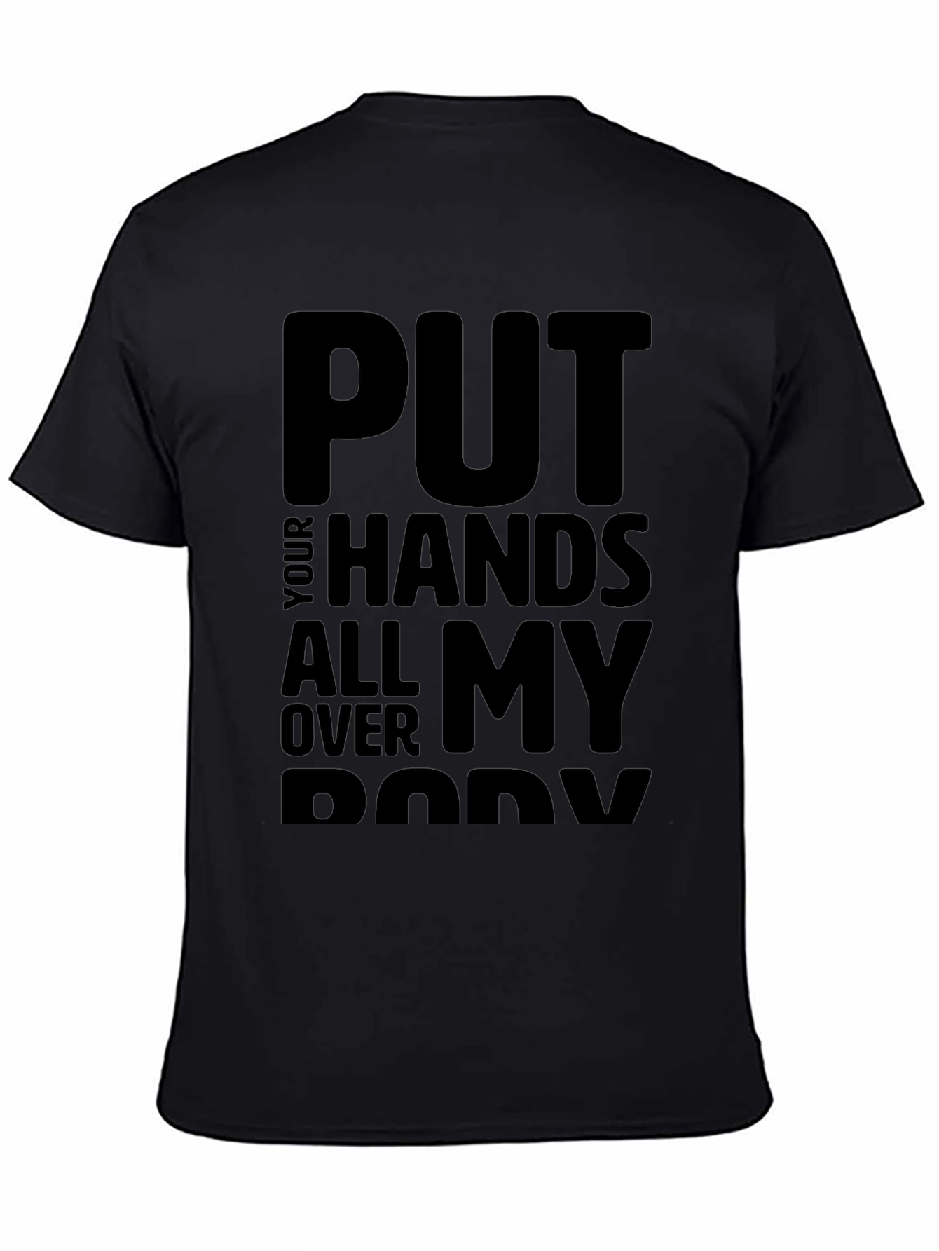 Black Put Your Hands All Over My Body T-Shirt view 4