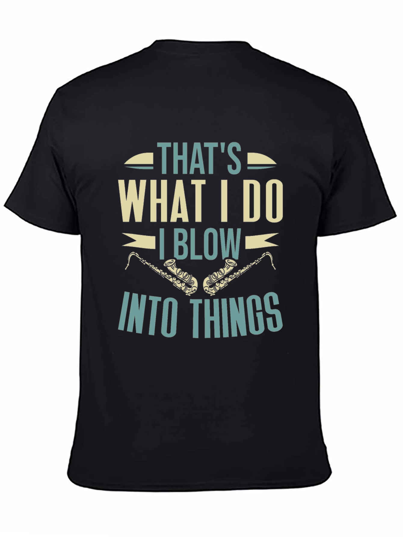 Black That's What I Do I Blow Into Things Black T-Shirt view 4
