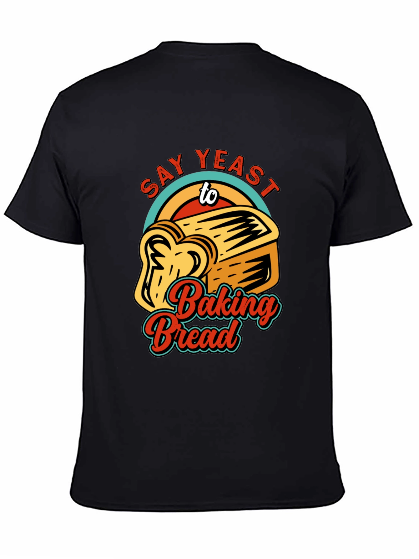 Black Say Yeast To Baking Bread T-Shirt view 4
