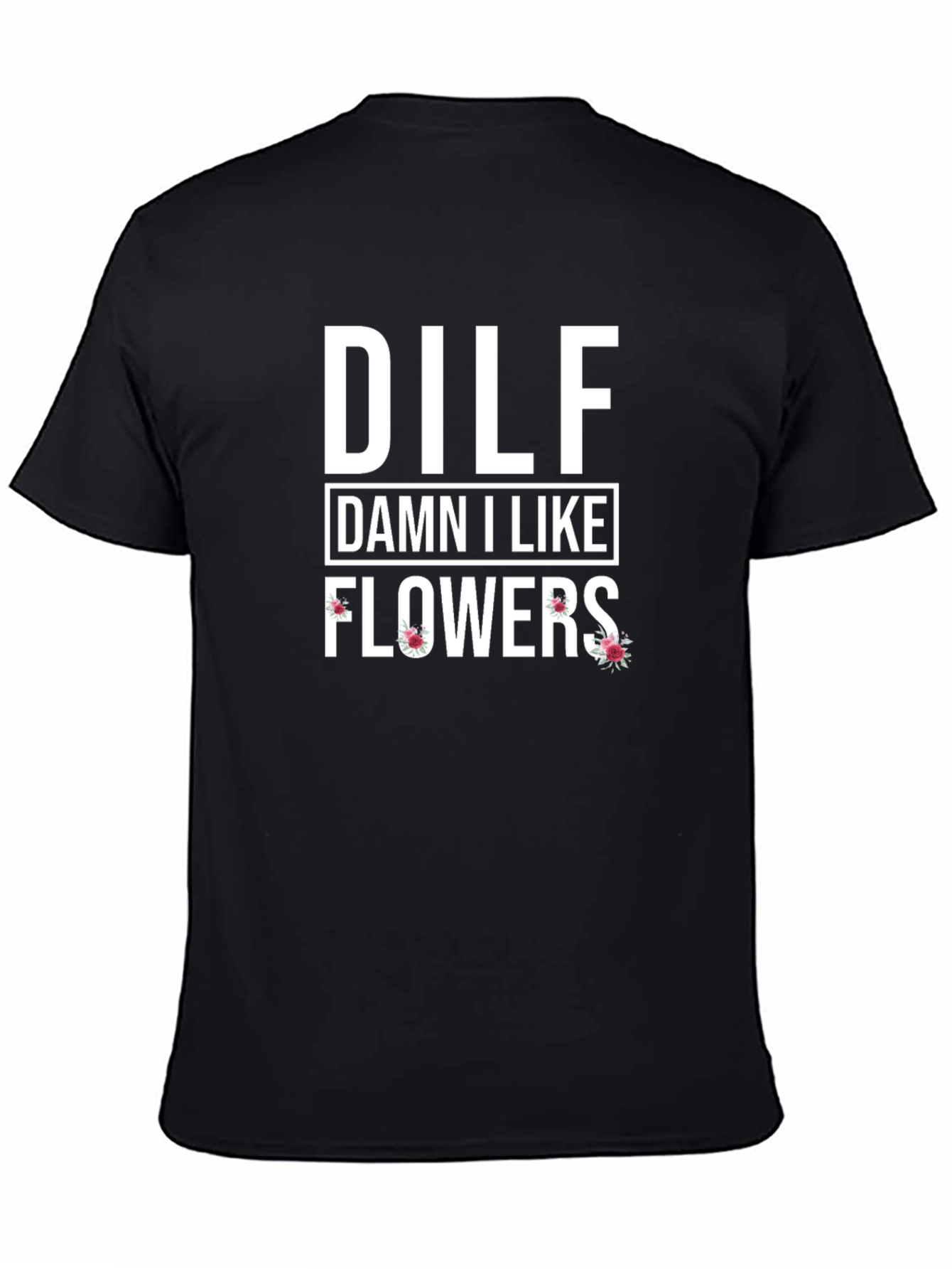Black DILF Damn I Like Flowers Graphic T-Shirt view 4
