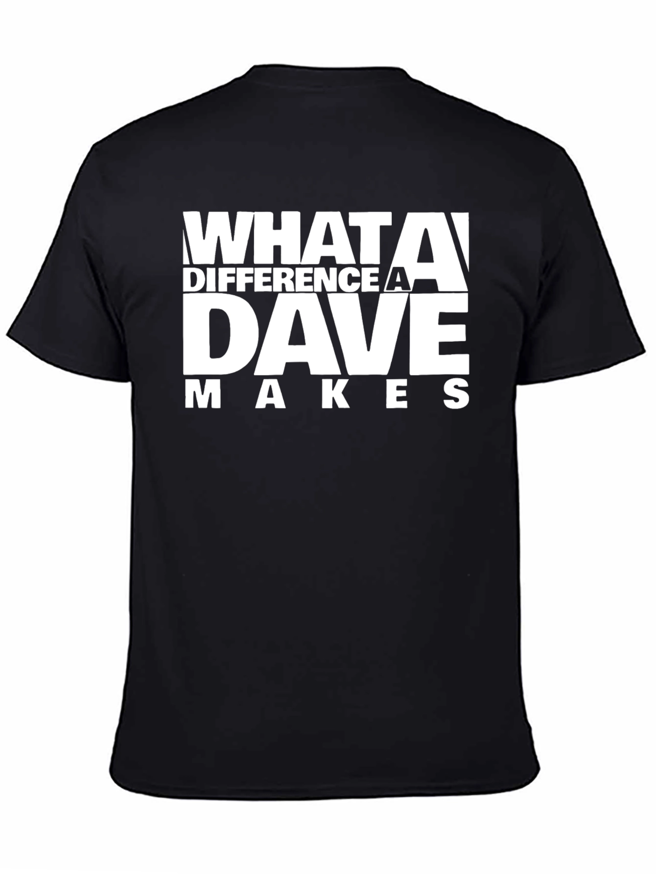 Black What A Difference A Dave Makes T-Shirt view 4