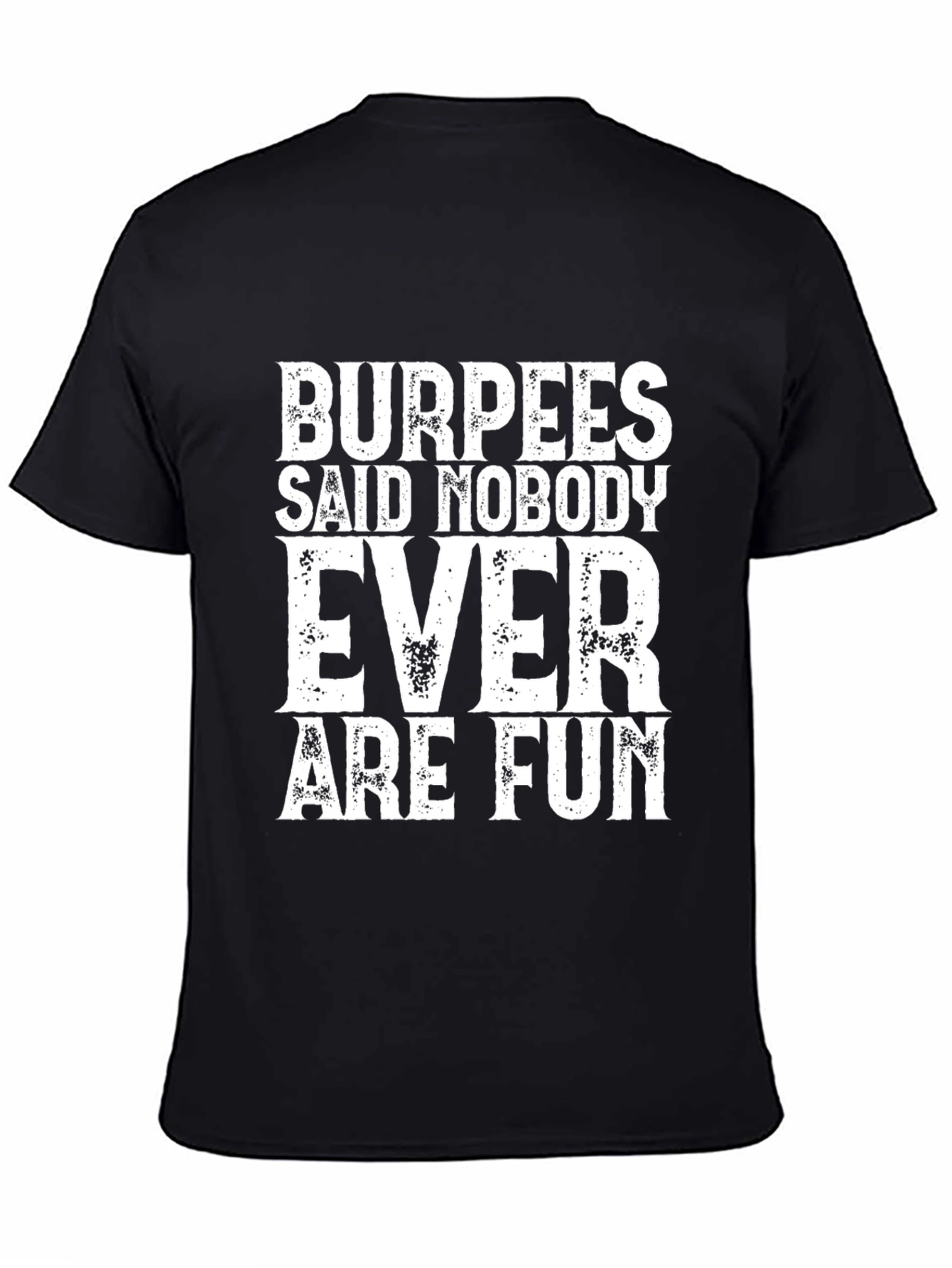 Black Burpees Said Nobody Ever Are Fun Black Tee view 4