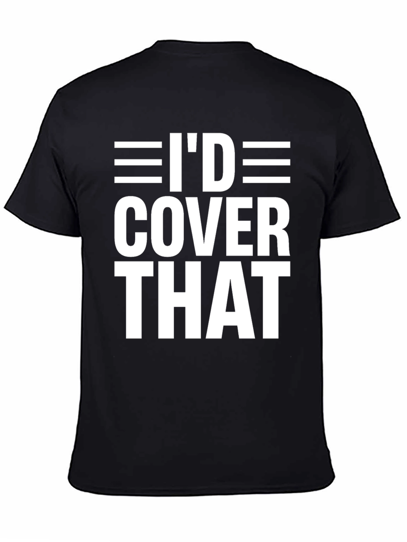Black I'd Cover That T-Shirt Funny Offensive Adult Humor Tee view 4