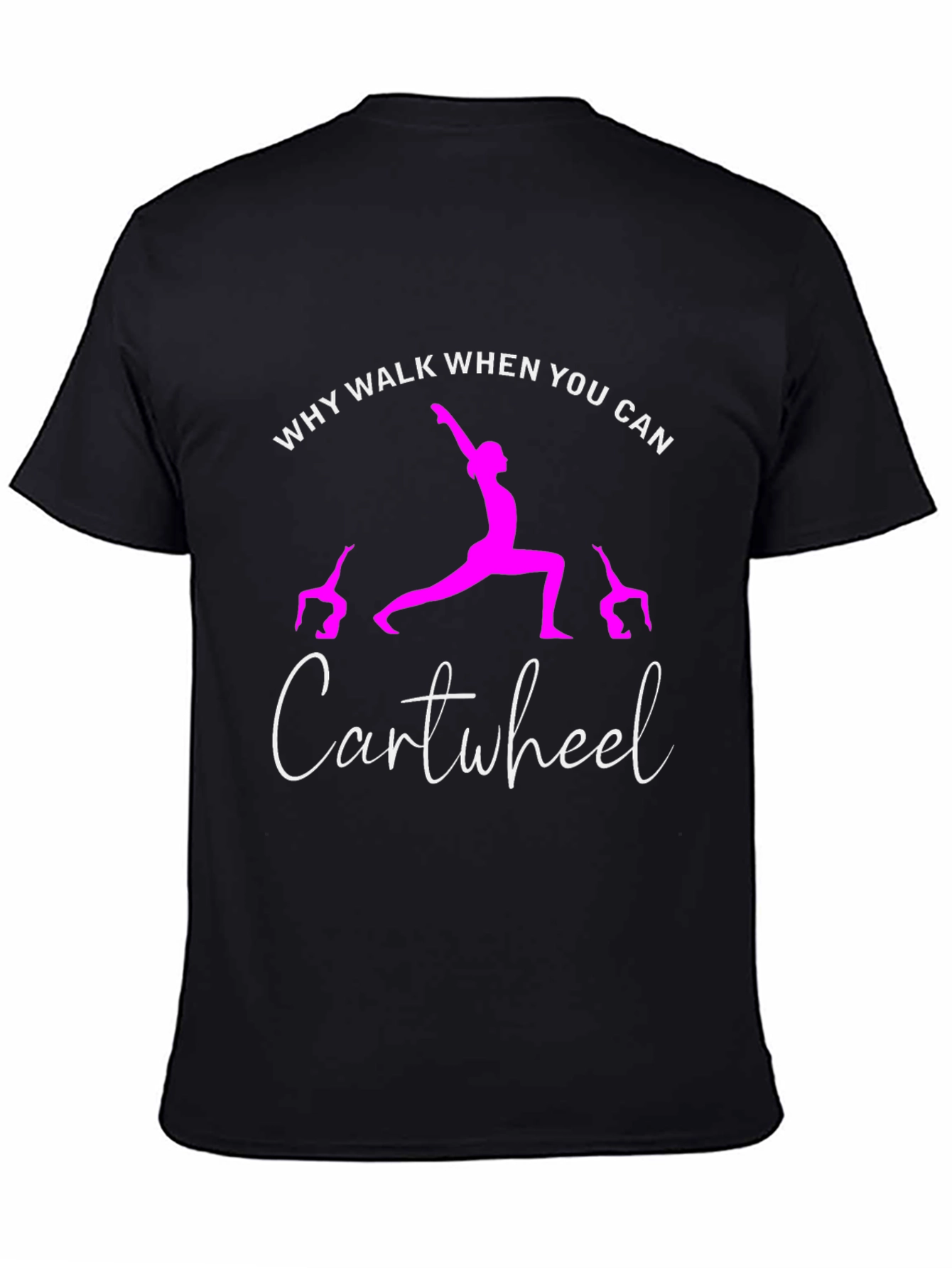 Black Why Walk When You Can Cartwheel T-Shirt view 4