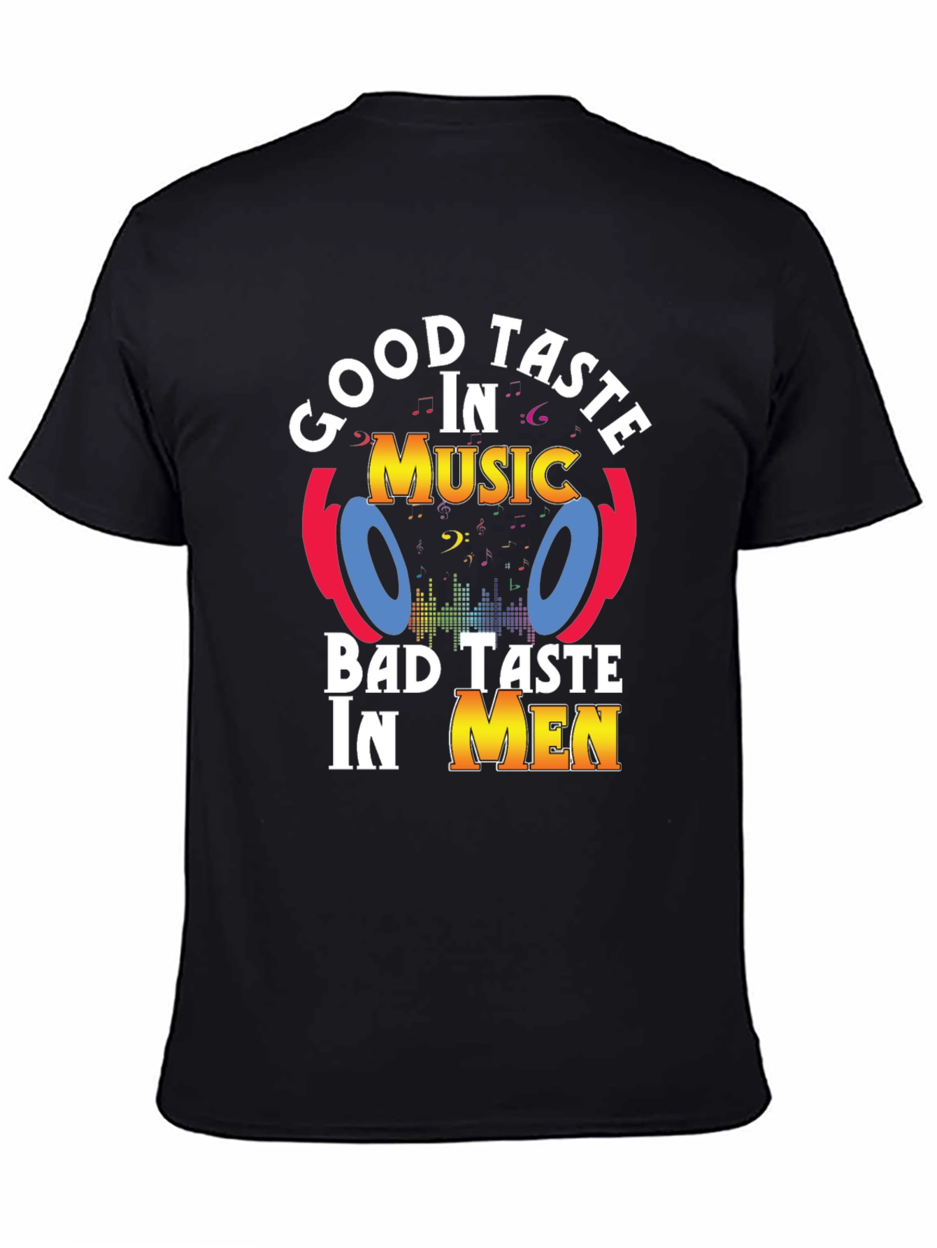 Black Good Taste In Music, Bad Taste In Men T-Shirt view 4