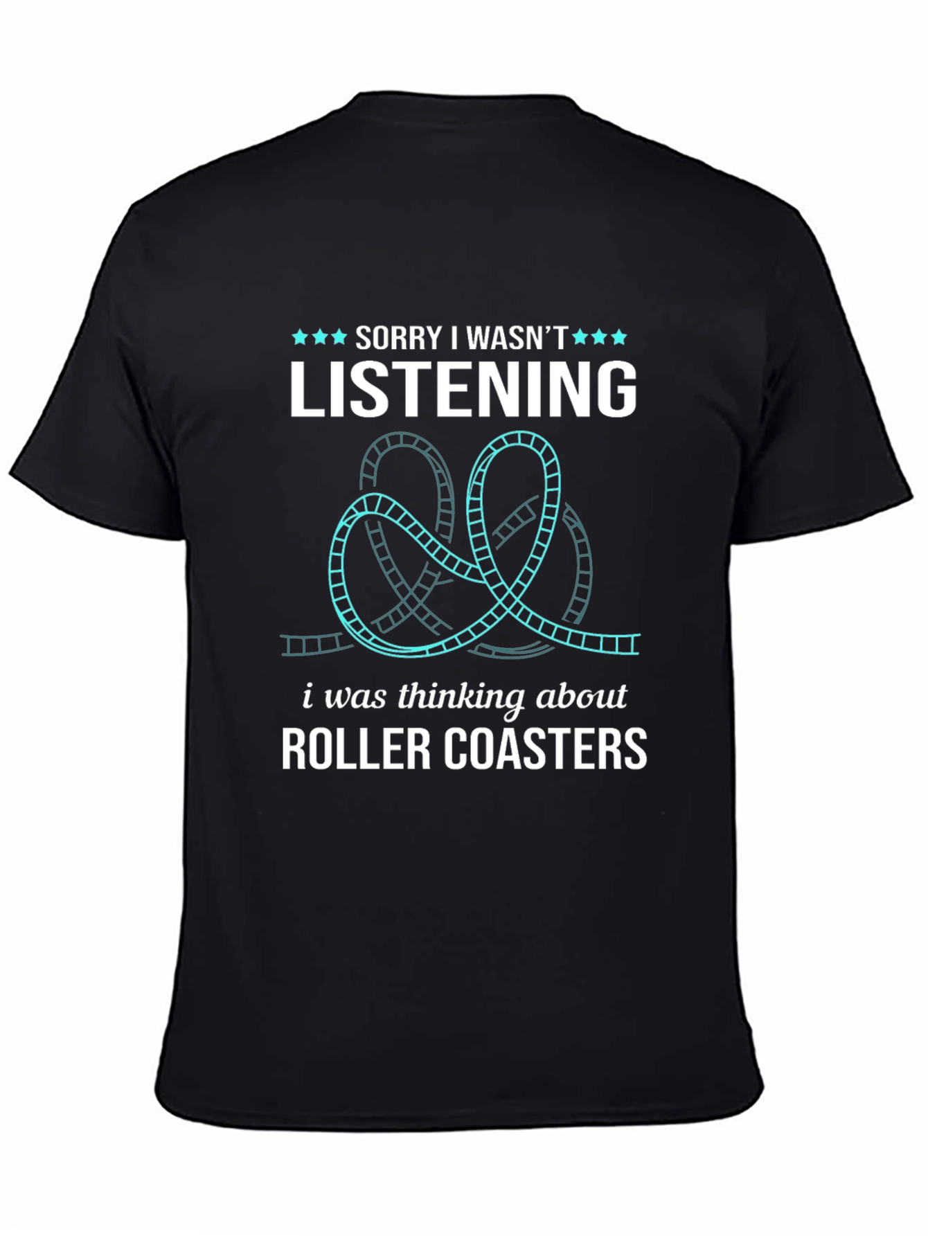Black Roller Coaster Lover T-Shirt - Sorry Wasn't Listening Tee view 4