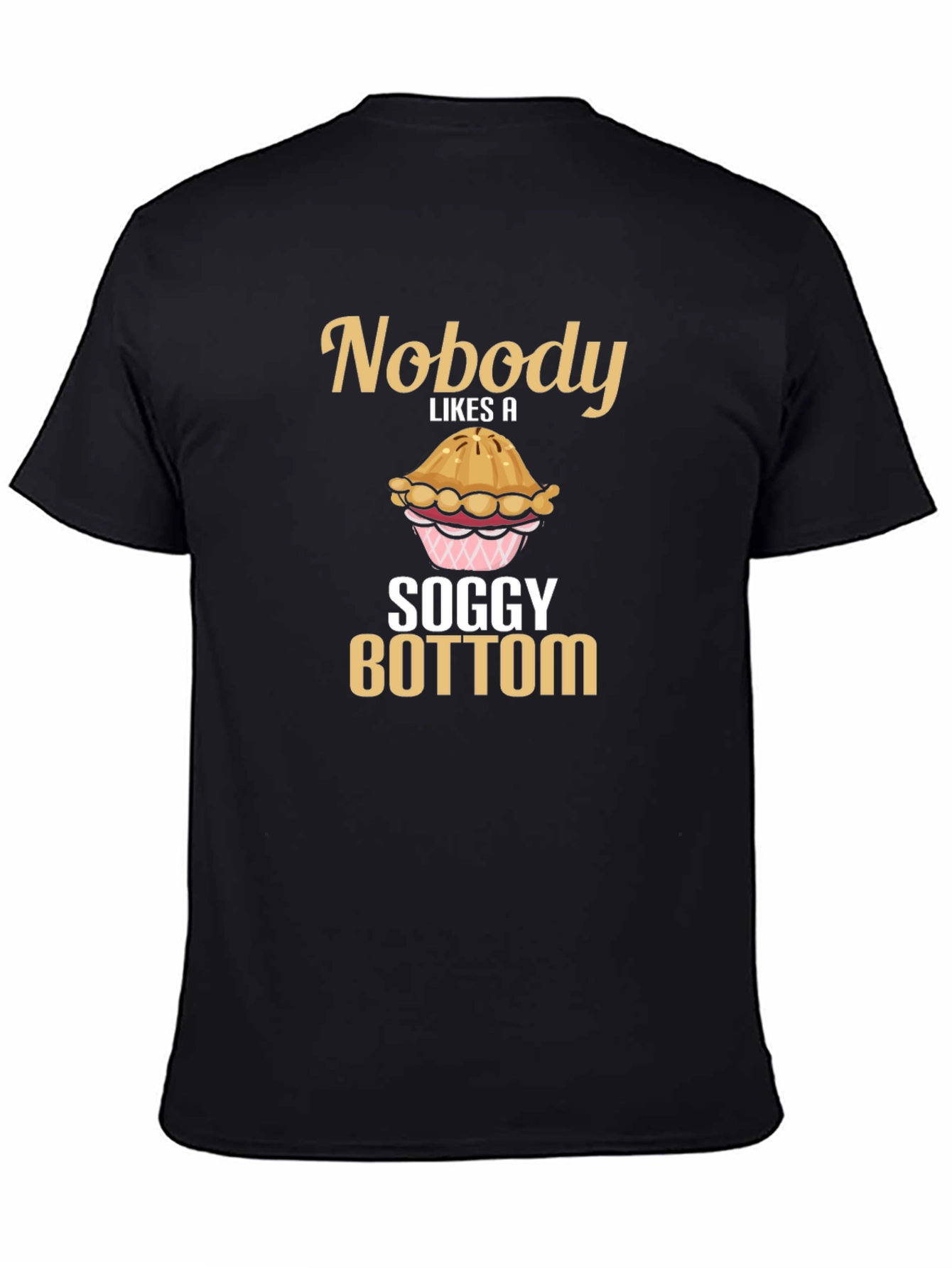 Black Nobody Likes a Soggy Bottom T-Shirt Funny Baking Tee view 4