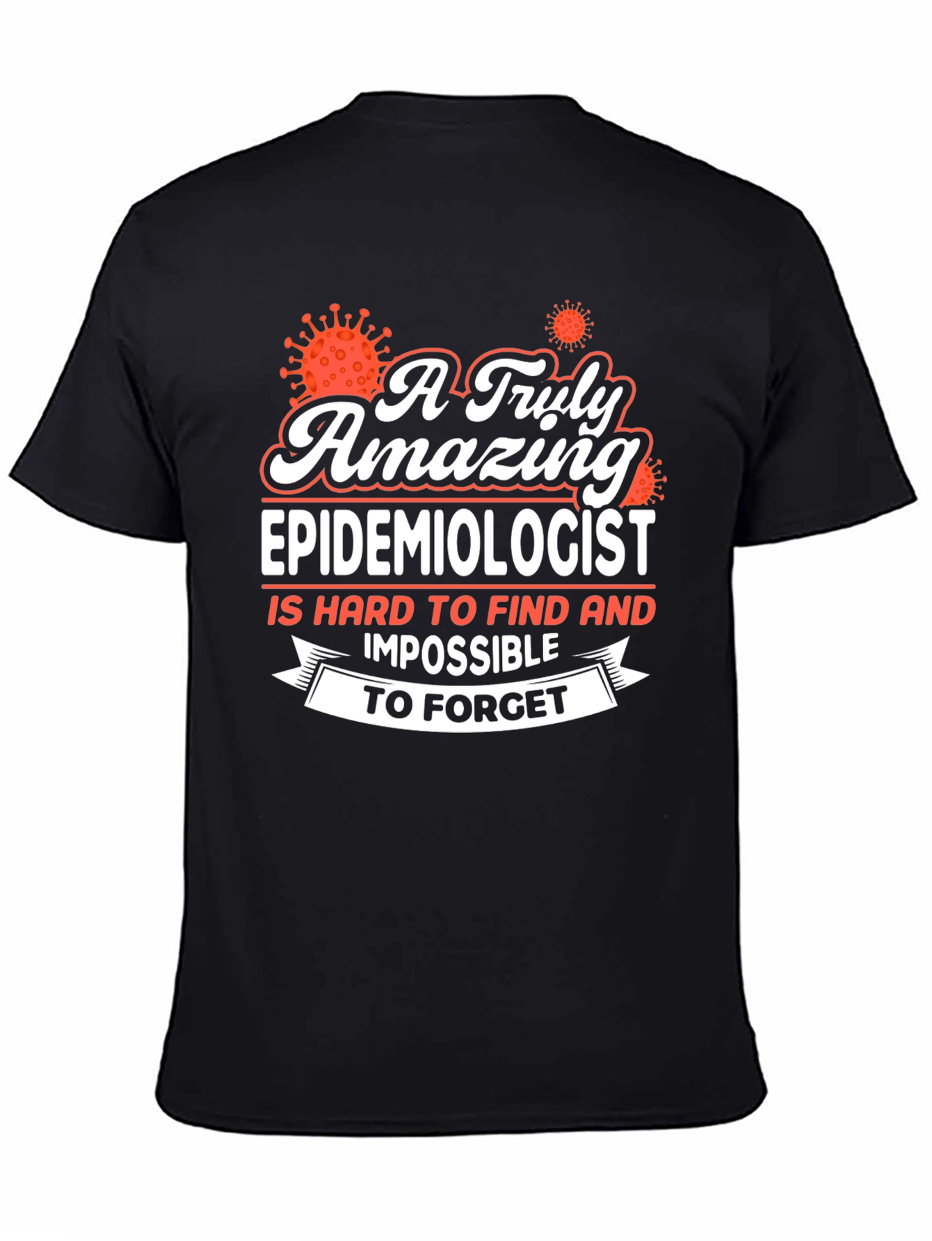 Black Amazing Epidemiologist T-Shirt - Hard to Find, Impossible to Forget! view 4
