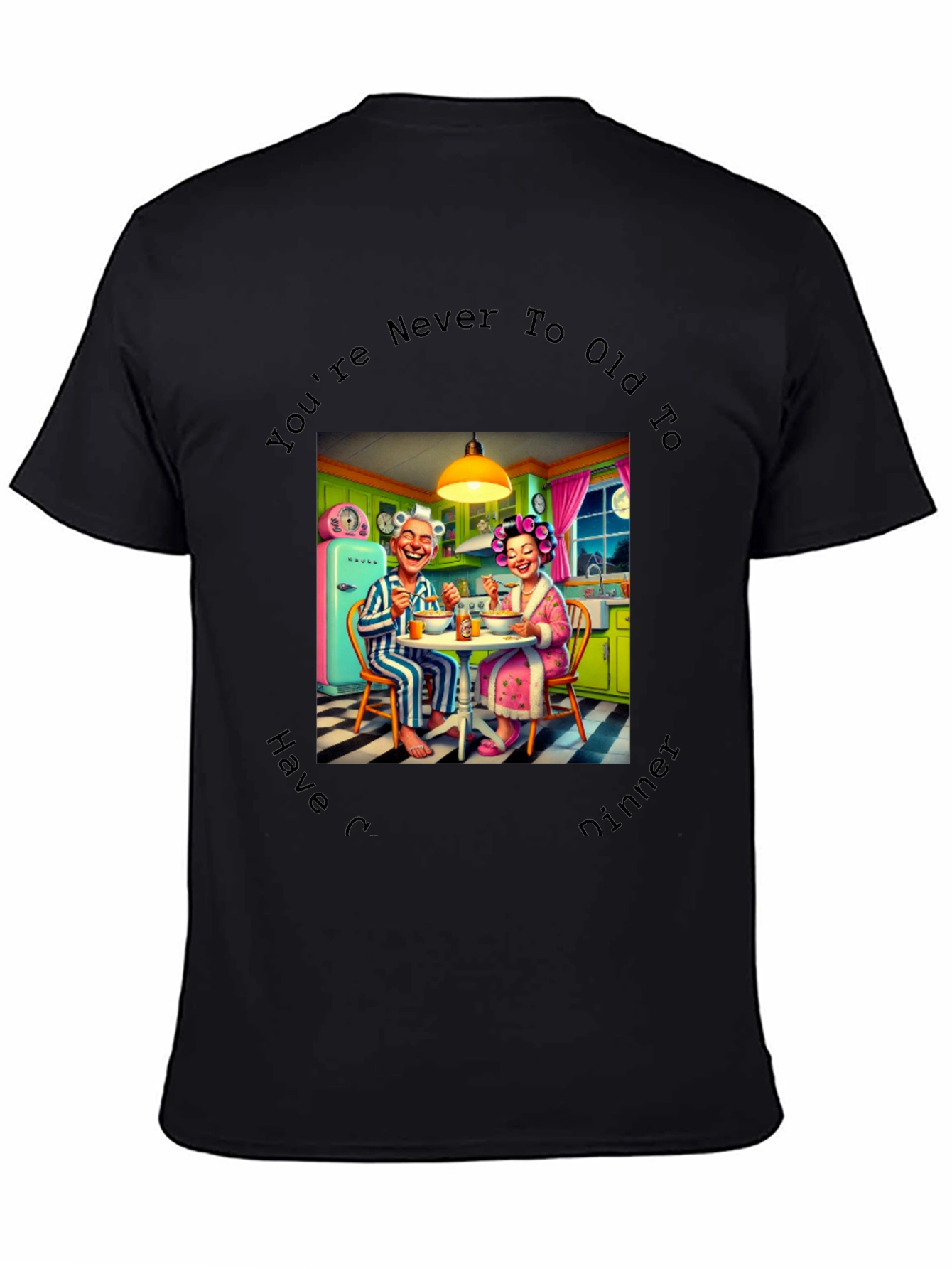 Black Funny "Never too old" Dinner T-Shirt view 4