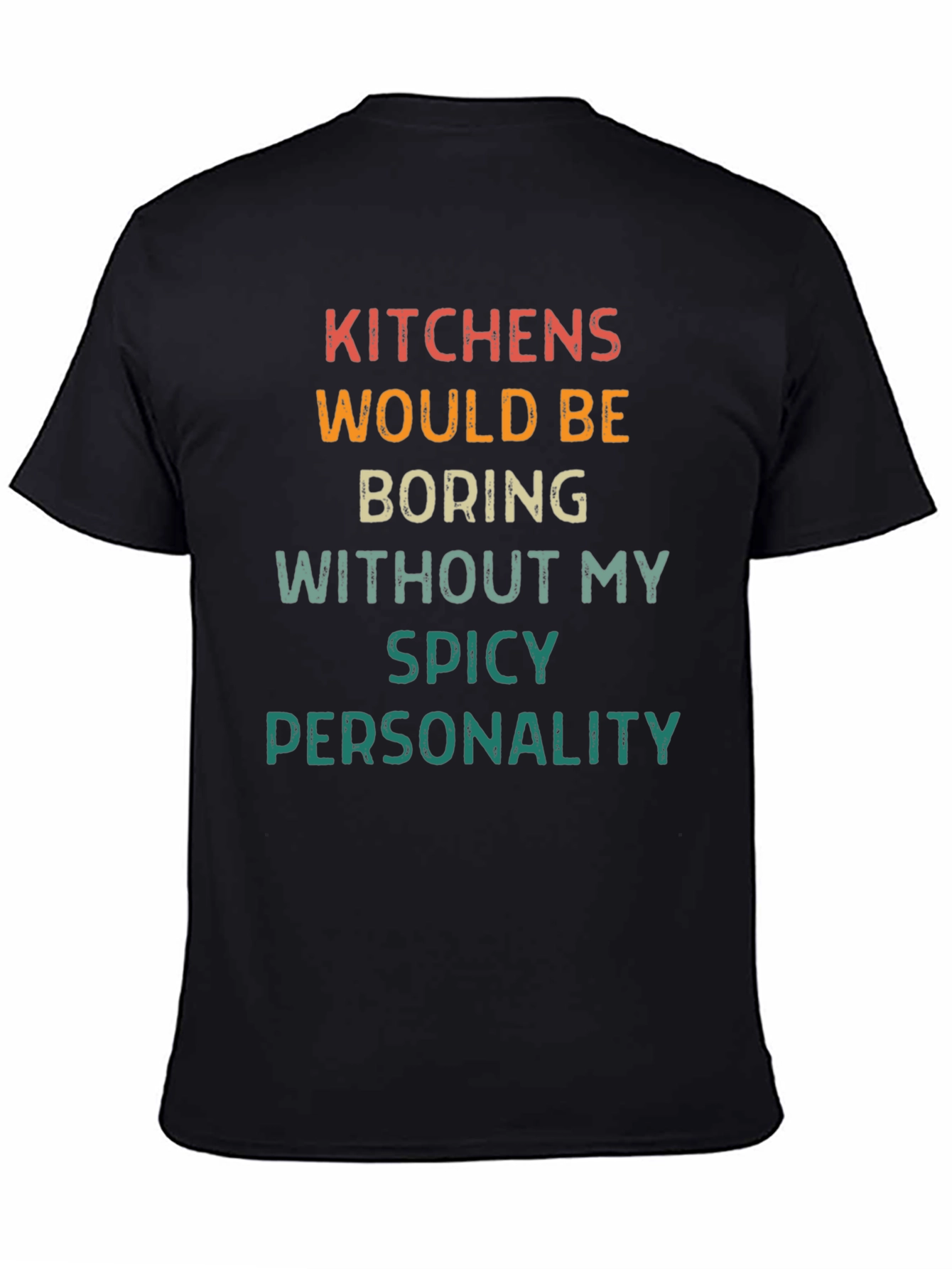 Black Kitchens Would Be Boring T-Shirt view 4
