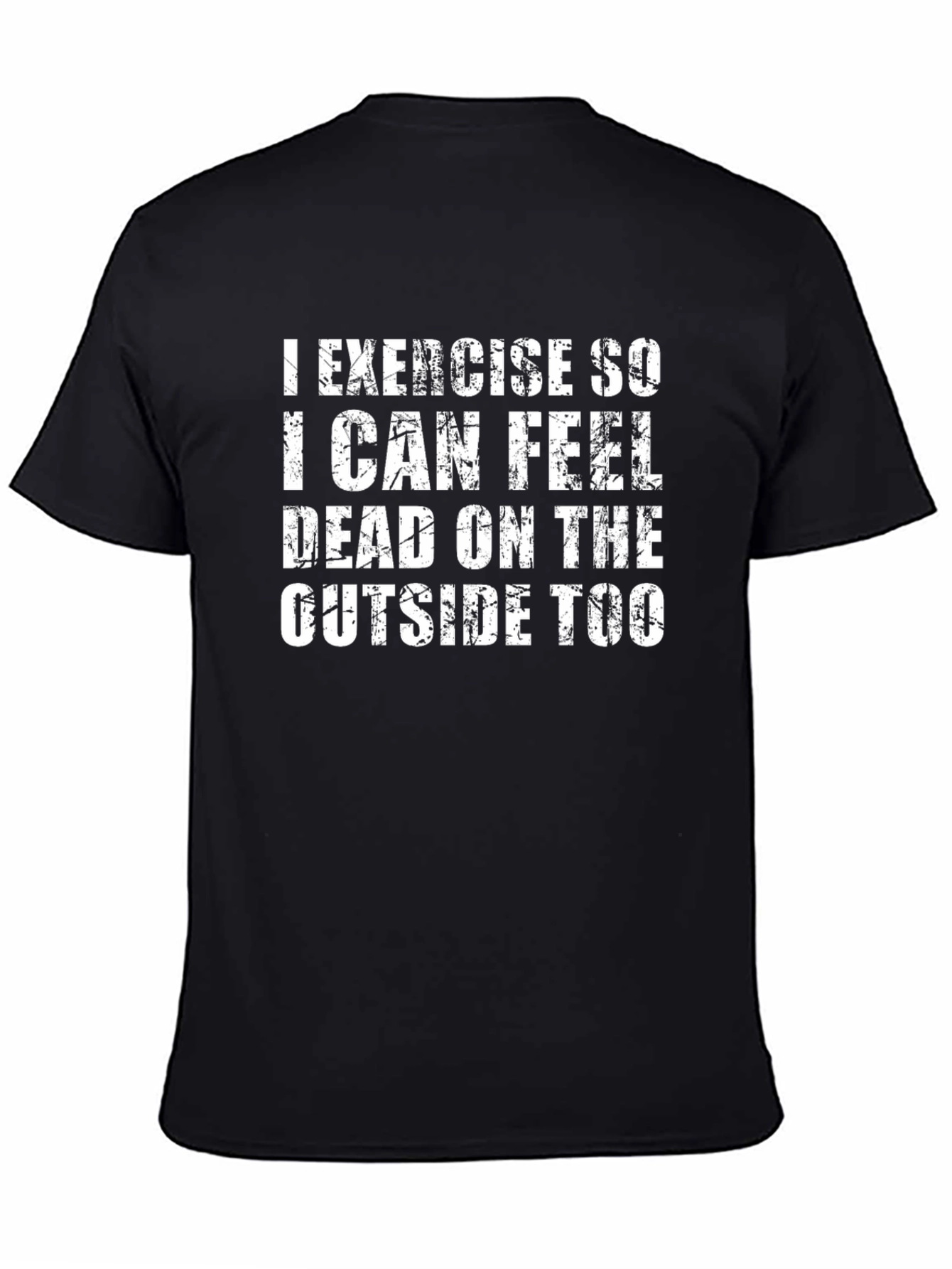 Black Funny Exercise T-Shirt - I Exercise So I Can Feel Dead view 4