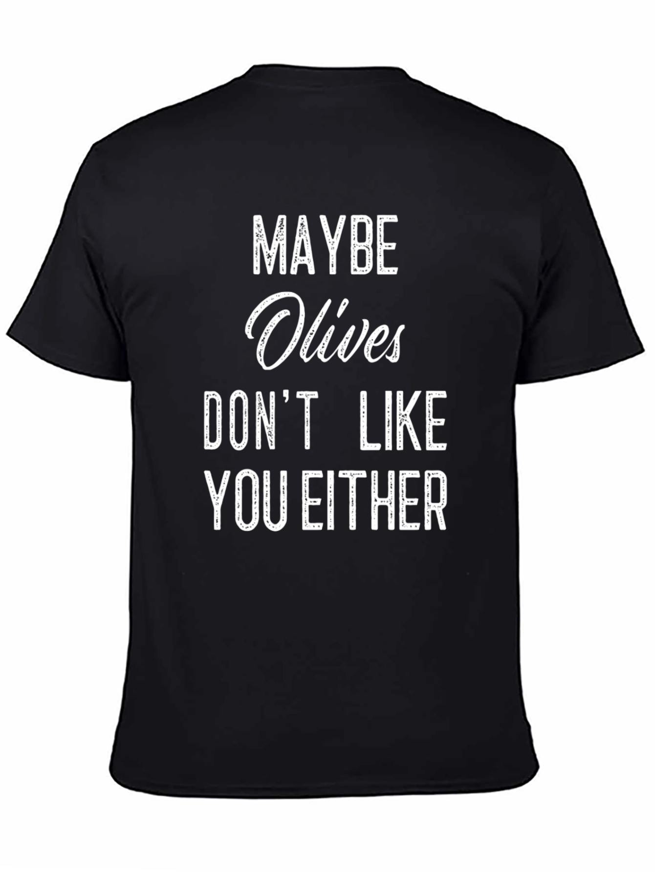 Black Maybe Olives Don't Like You Either T-Shirt view 4