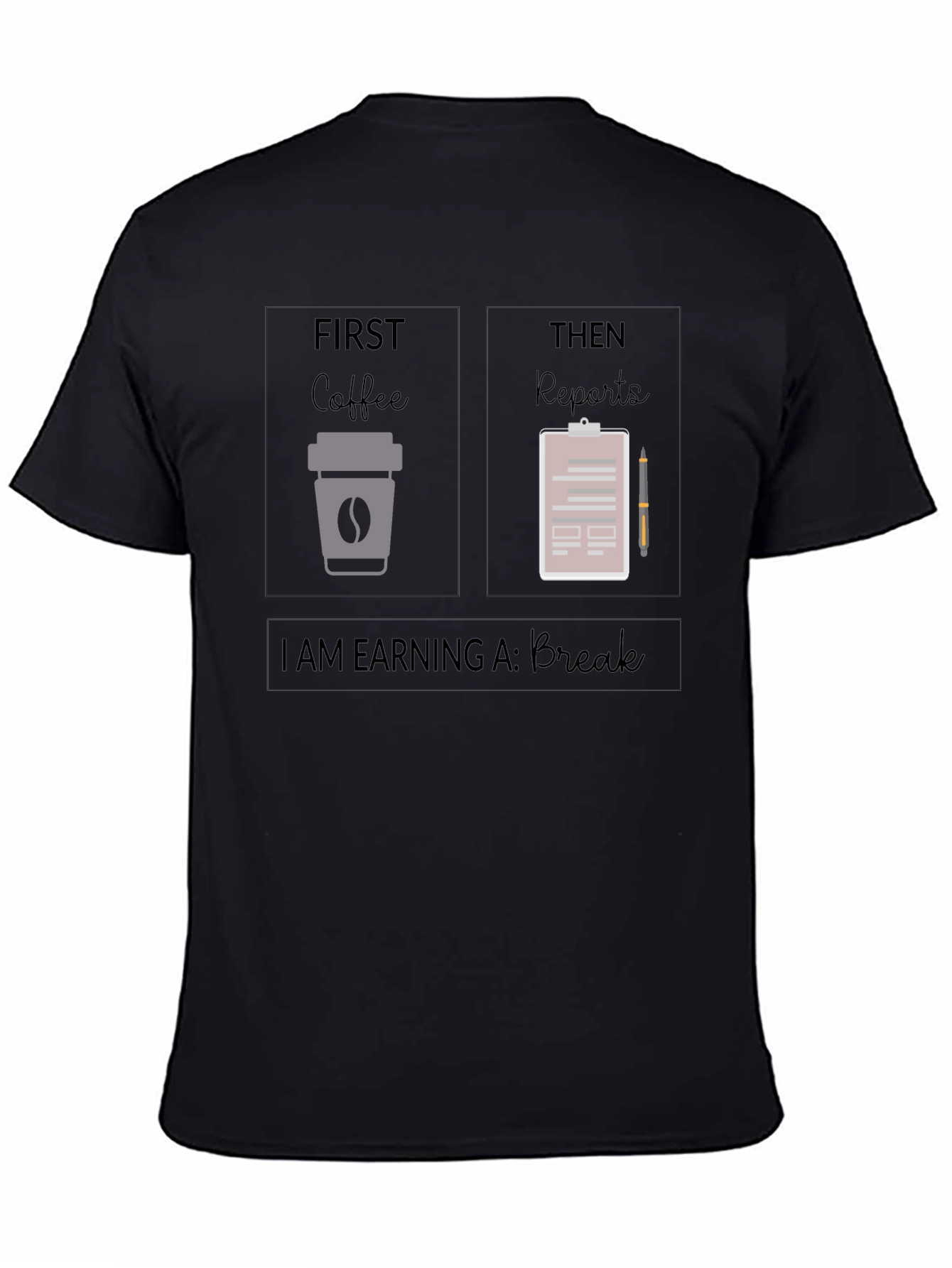 Black Coffee and Reports T-Shirt: Earning a Break view 4