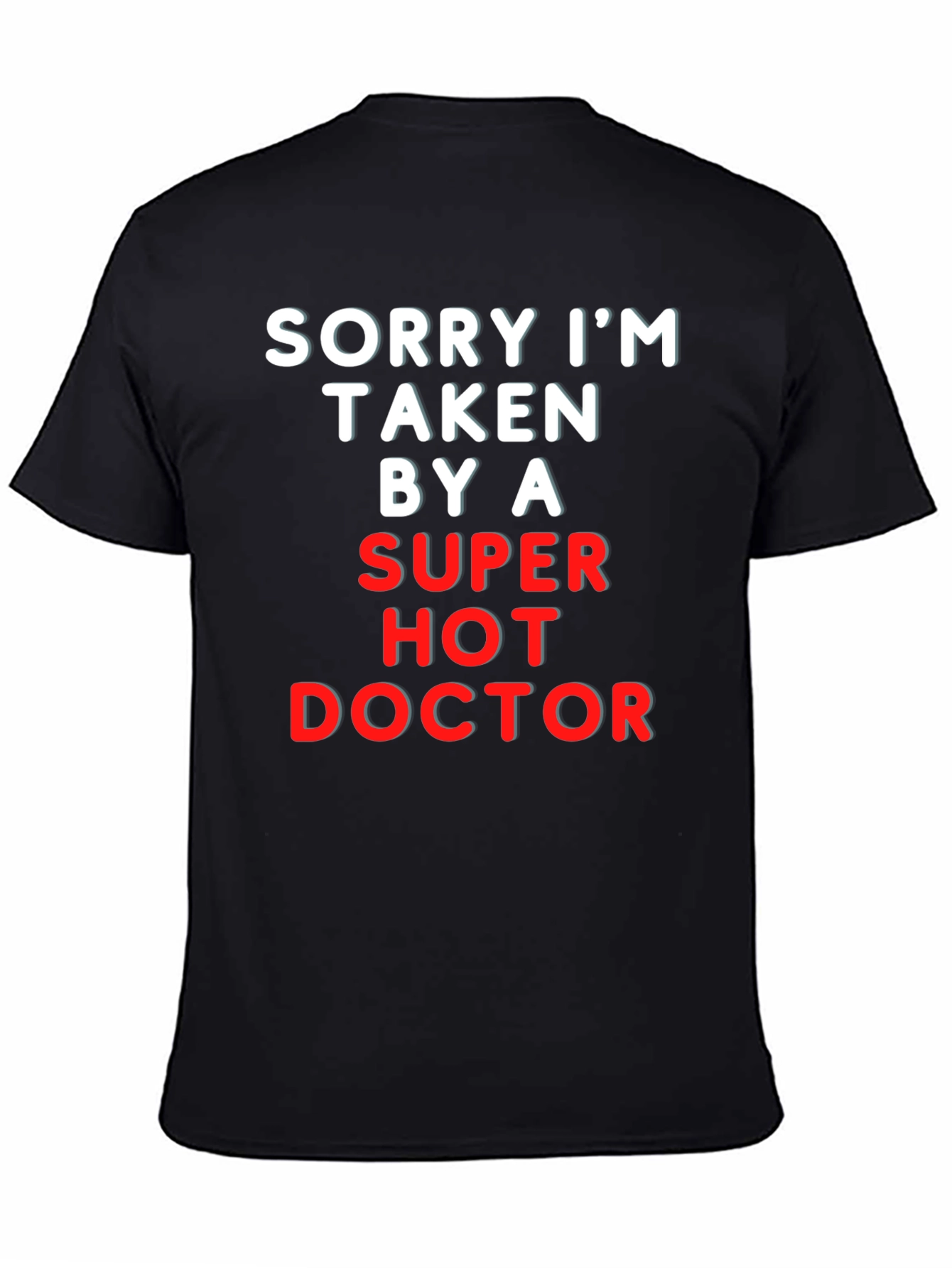 Black Sorry I'm Taken By A Super Hot Doctor Tee view 4