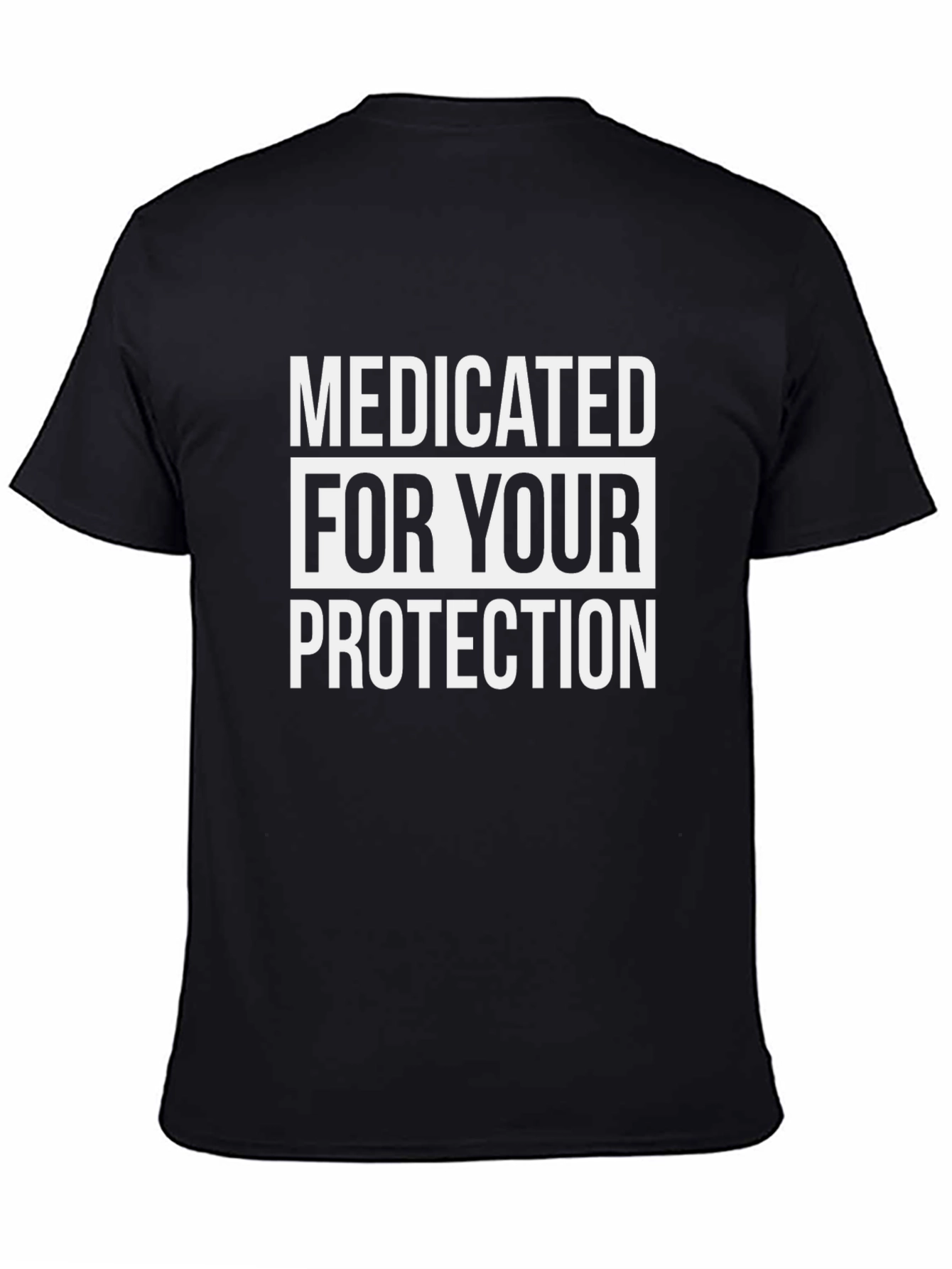 Medicated For Your Protection T-Shirt - 4