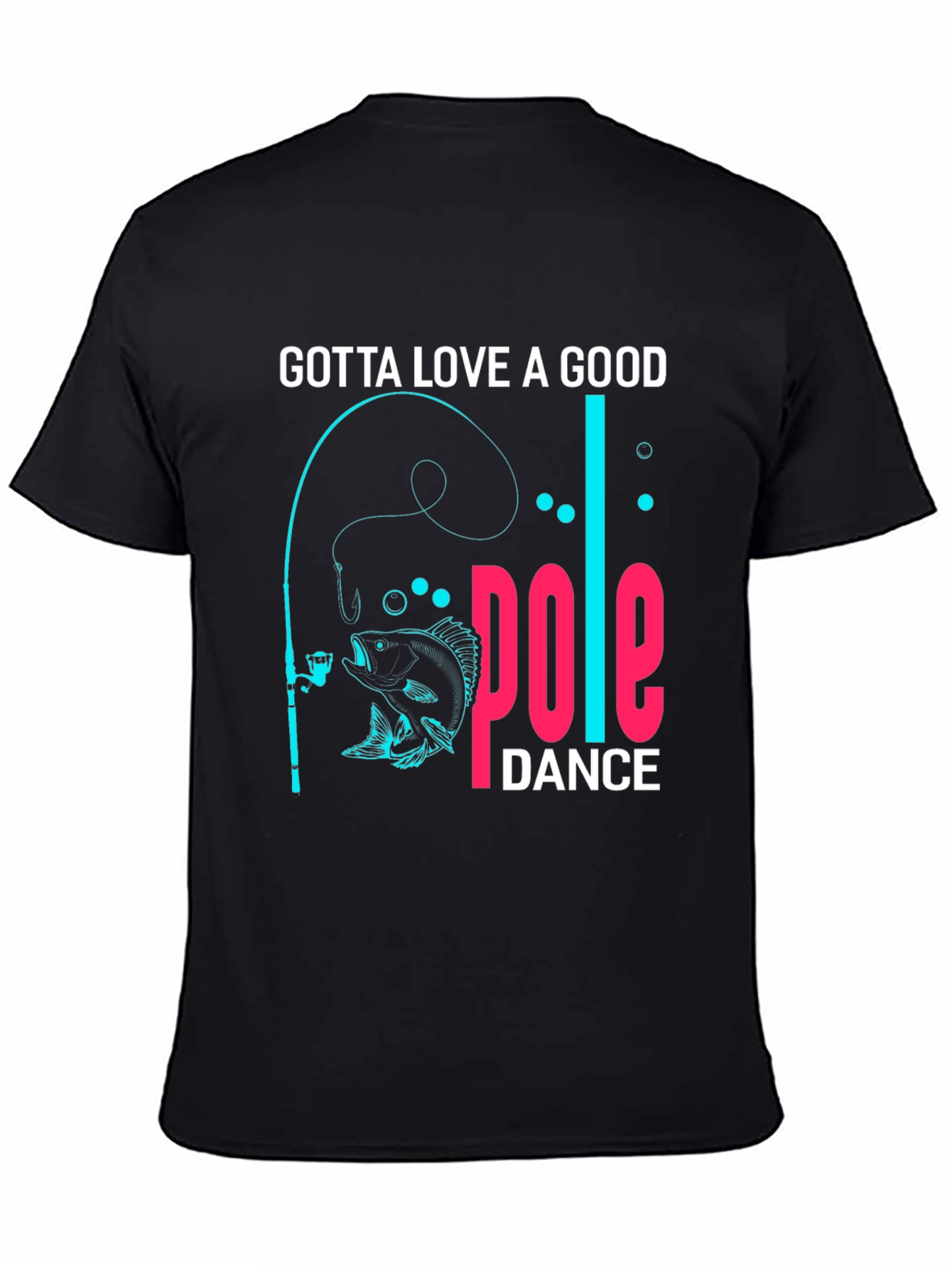 Black Gotta Love a Good Pole Dance Fishing T-Shirt view 4