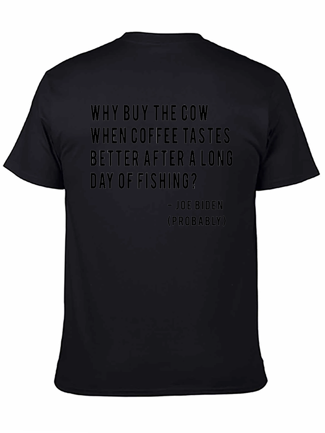 Black Why Buy the Cow T-Shirt - Joe Biden Quote Funny Tee view 4