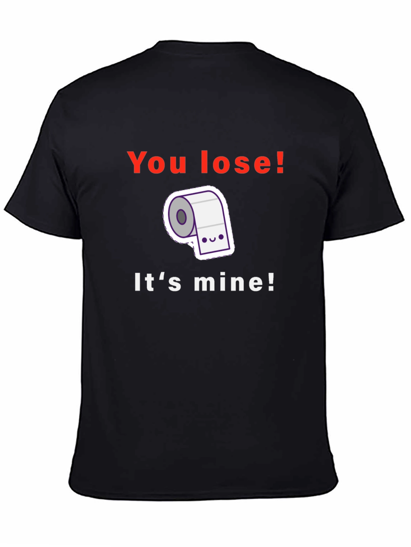 Black Funny Toilet Paper T-Shirt - You Lose! It's Mine! view 4
