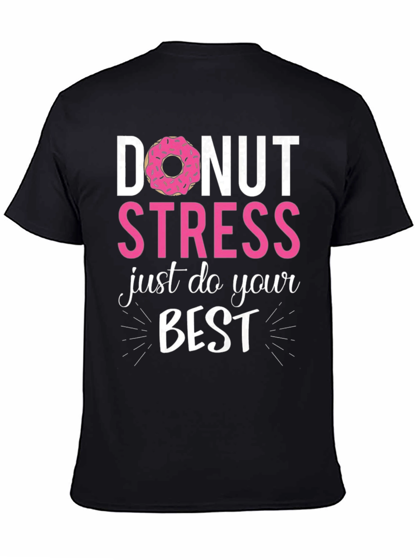 Black Donut Stress Just Do Your Best Funny T-Shirt view 4