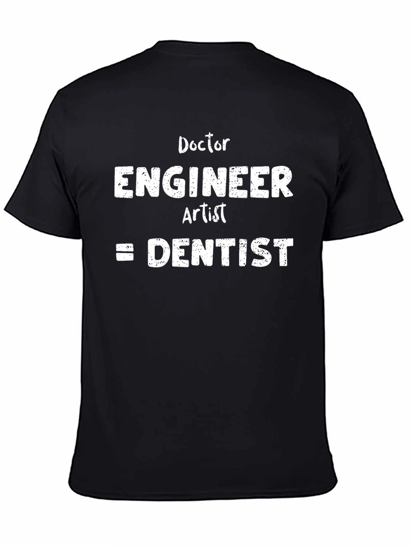Black Doctor Engineer Artist = Dentist T-Shirt view 4