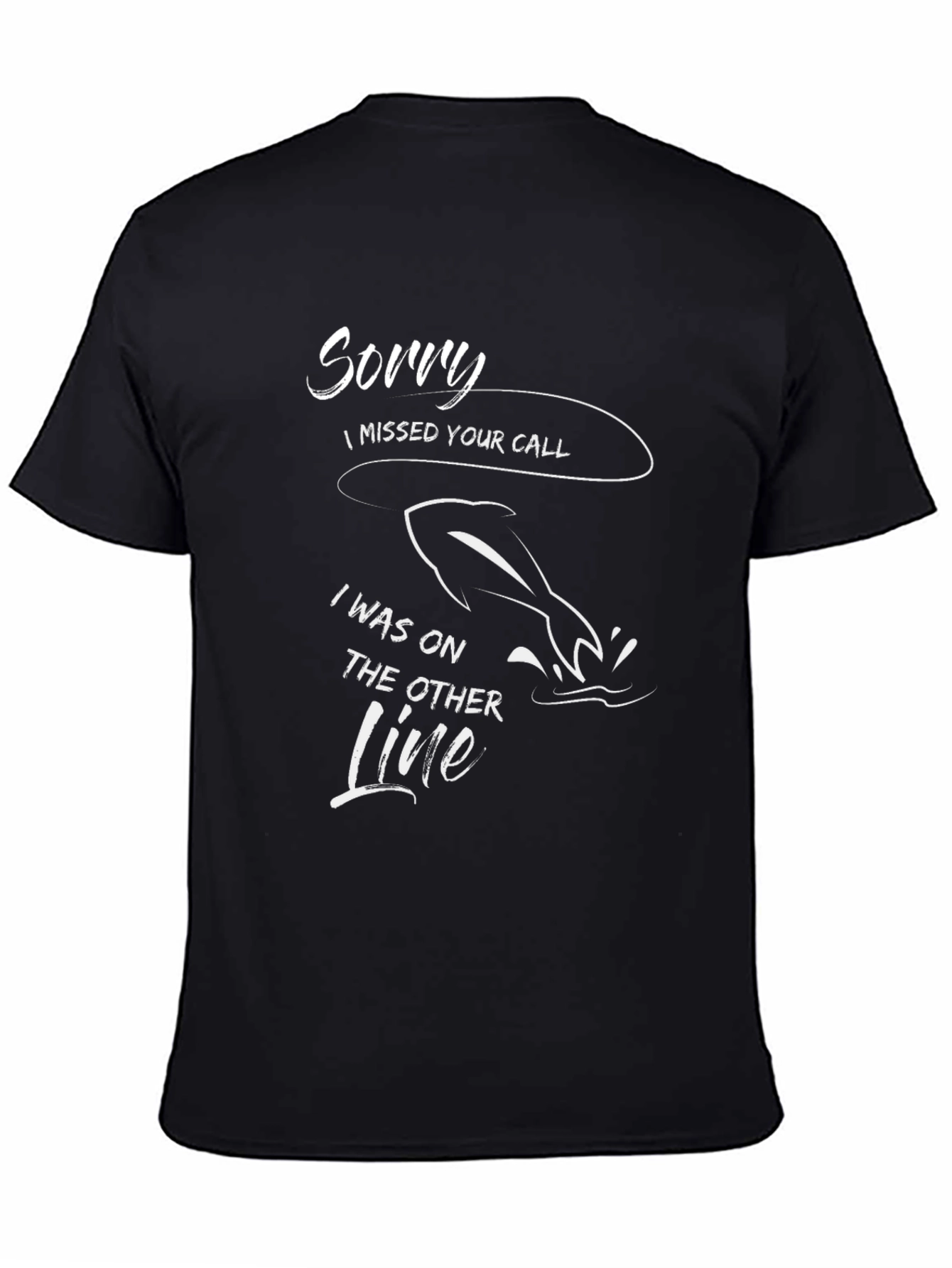 Black Fishing Humor T-Shirt - Sorry Missed Your Call view 4