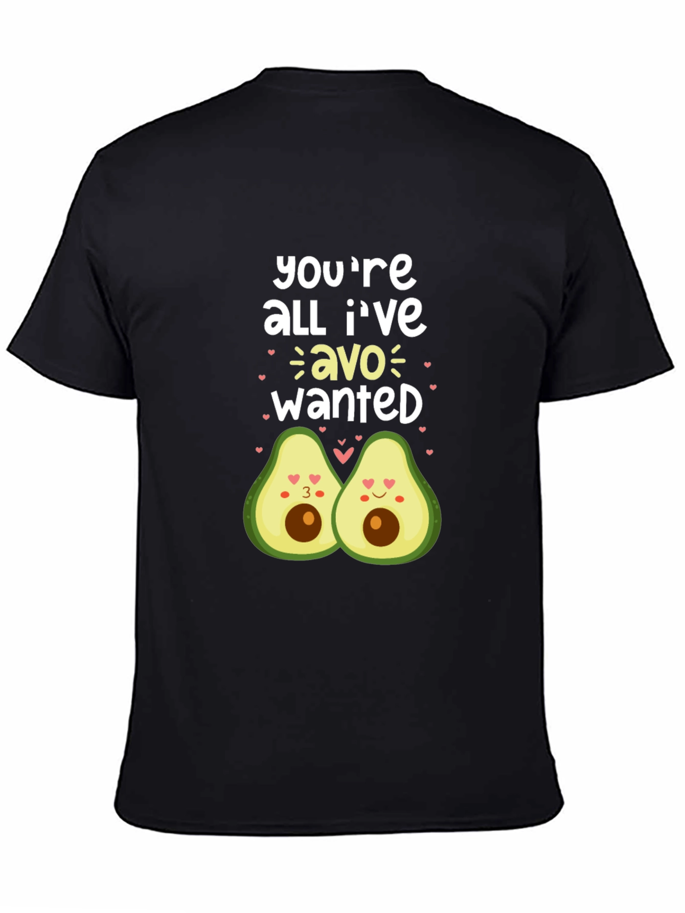 Black You're All I've Avo Wanted Black T-Shirt view 4
