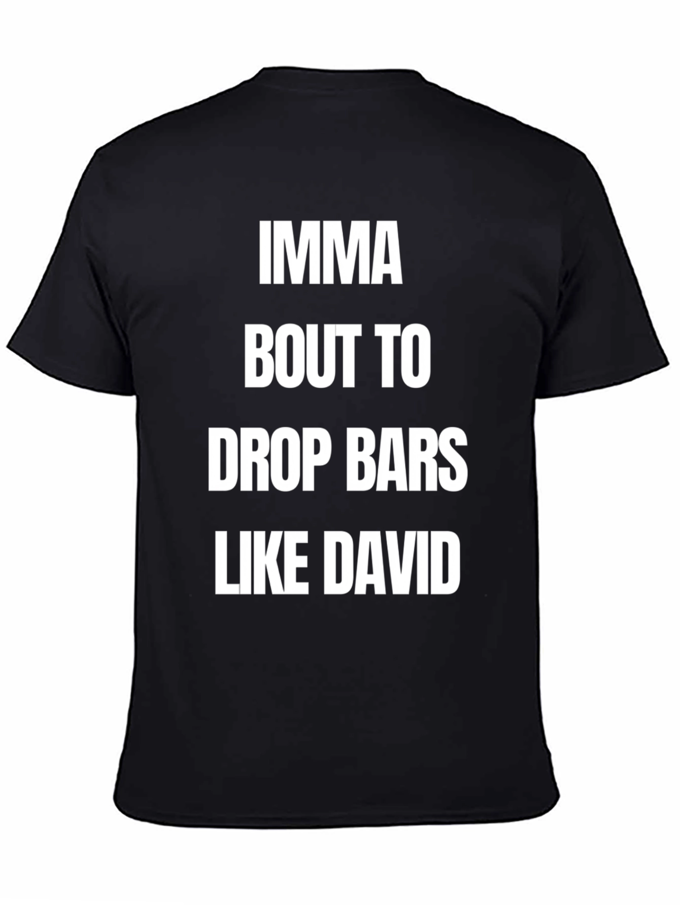 Black Imma Bout to Drop Bars Like David T-Shirt view 4