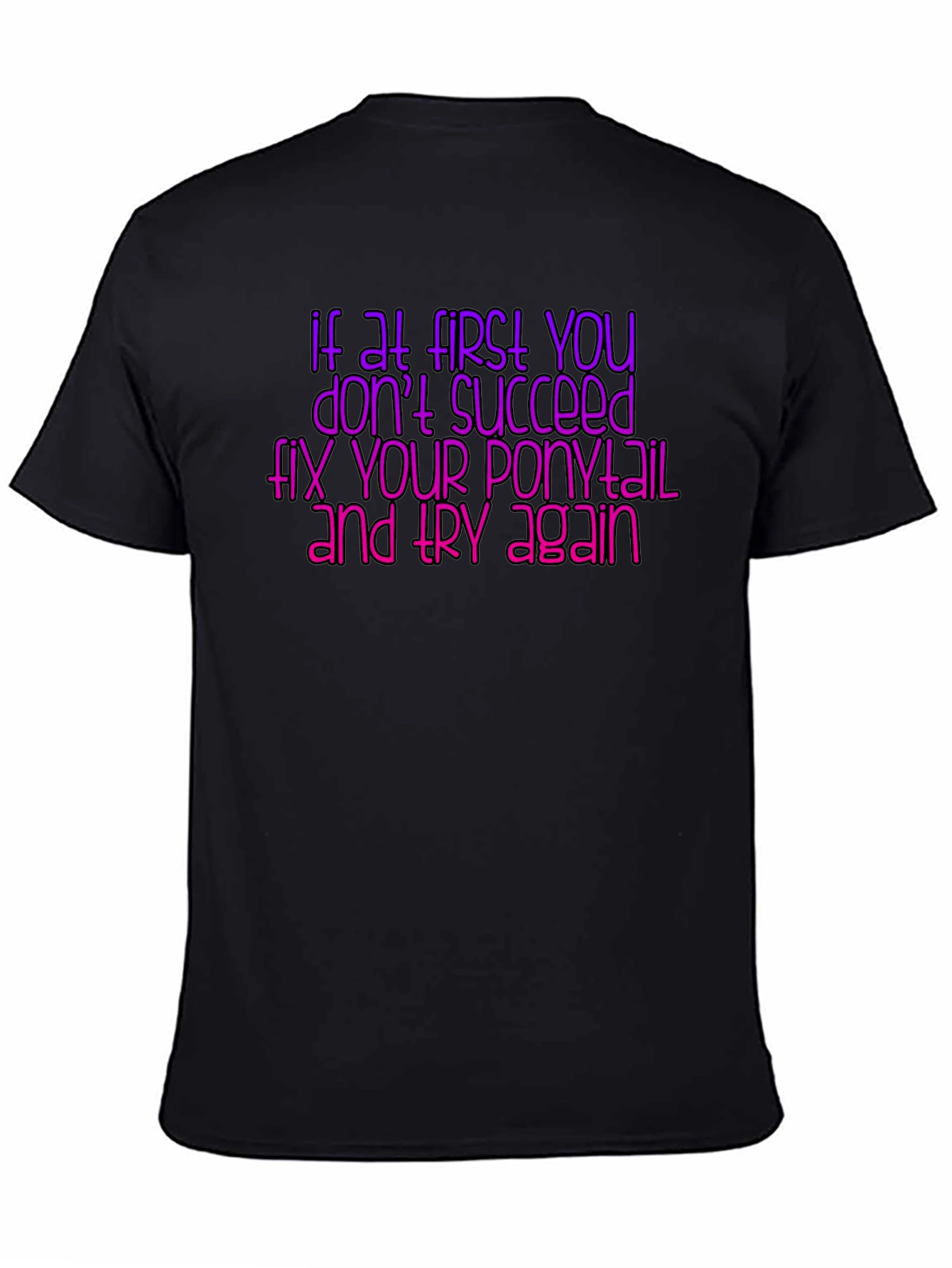 Black Funny Ponytail T-Shirt - If at First You Don't Succeed view 4