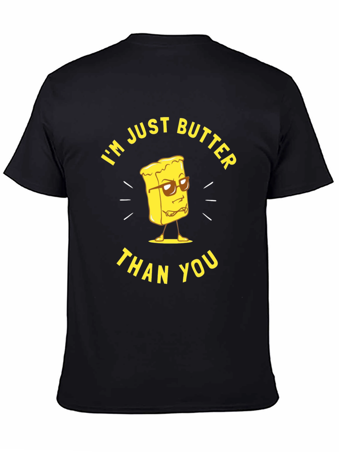 Black I'm Just Butter Than You T-Shirt view 4