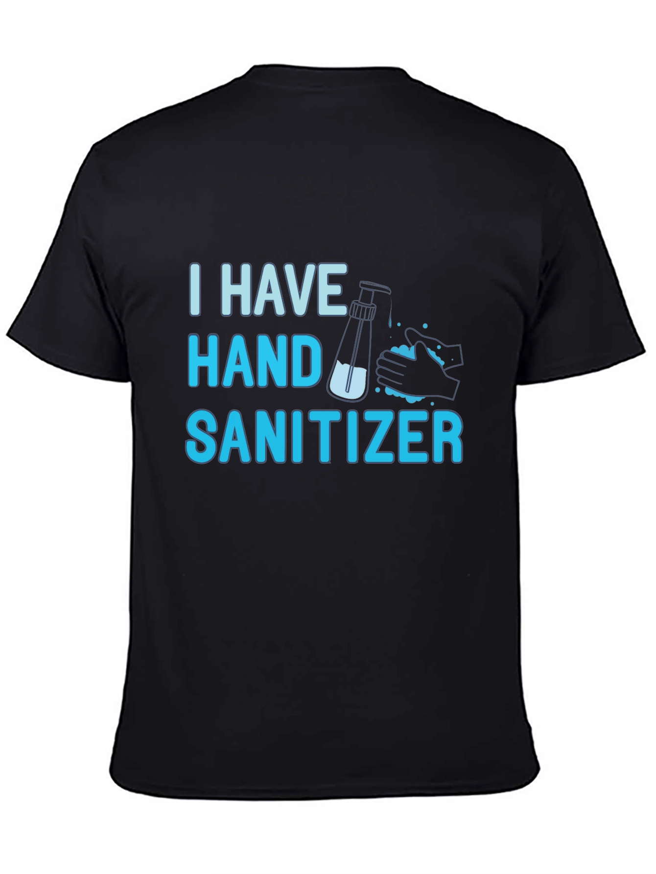 Black I Have Hand Sanitizer T-Shirt - Funny Graphic Tee view 4