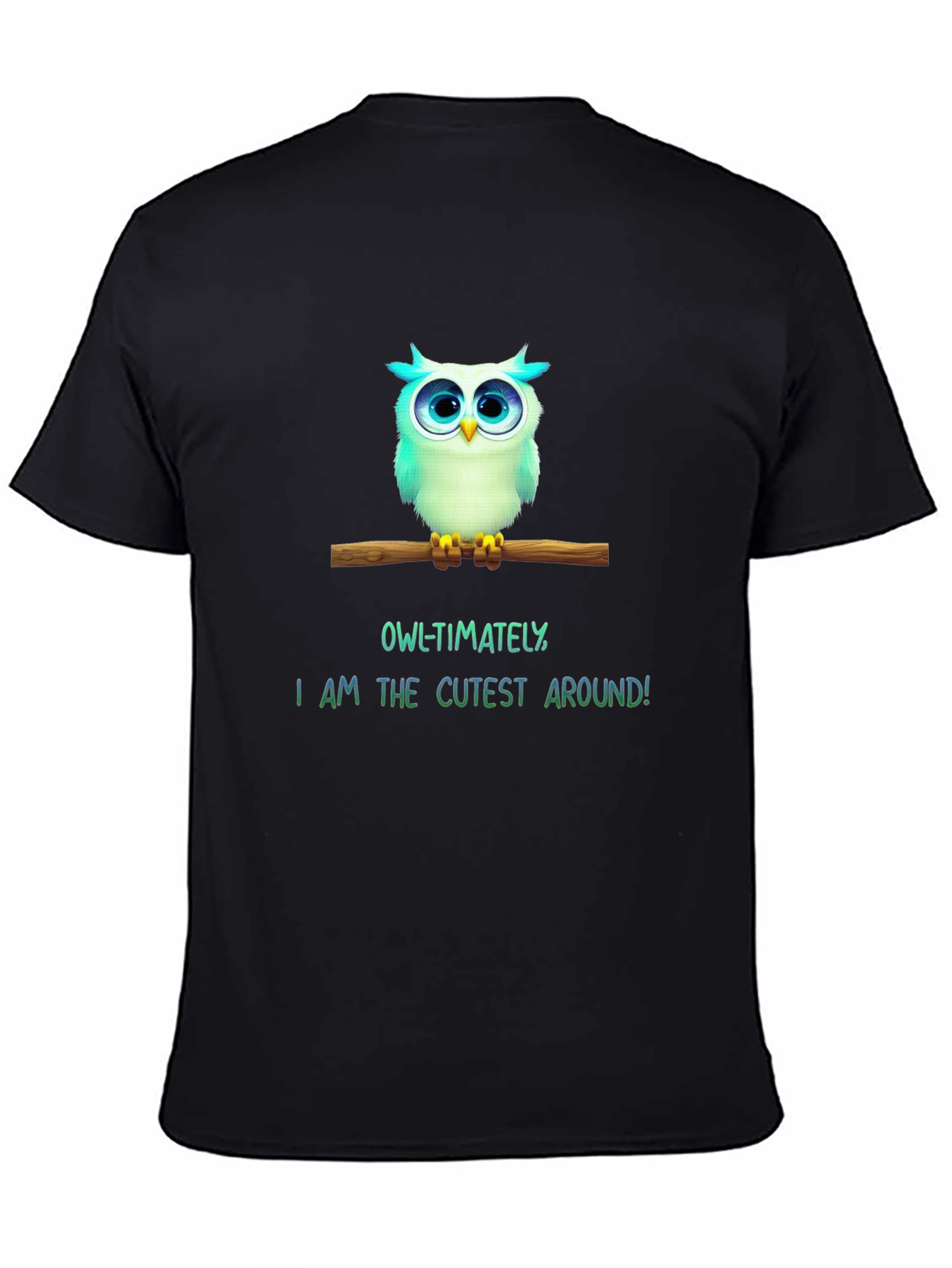 Black Cute Owl T-Shirt - "Owl-timately I am the Cutest Around!"  view 4