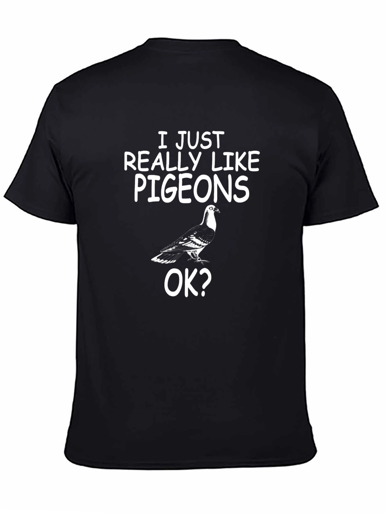 Black I Just Really Like Pigeons OK? T-Shirt view 4