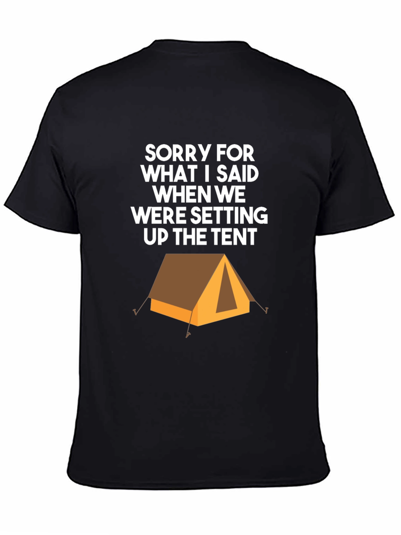 Black Camping Tent Humor Graphic Tee - Sorry For What I Said T-Shirt view 4