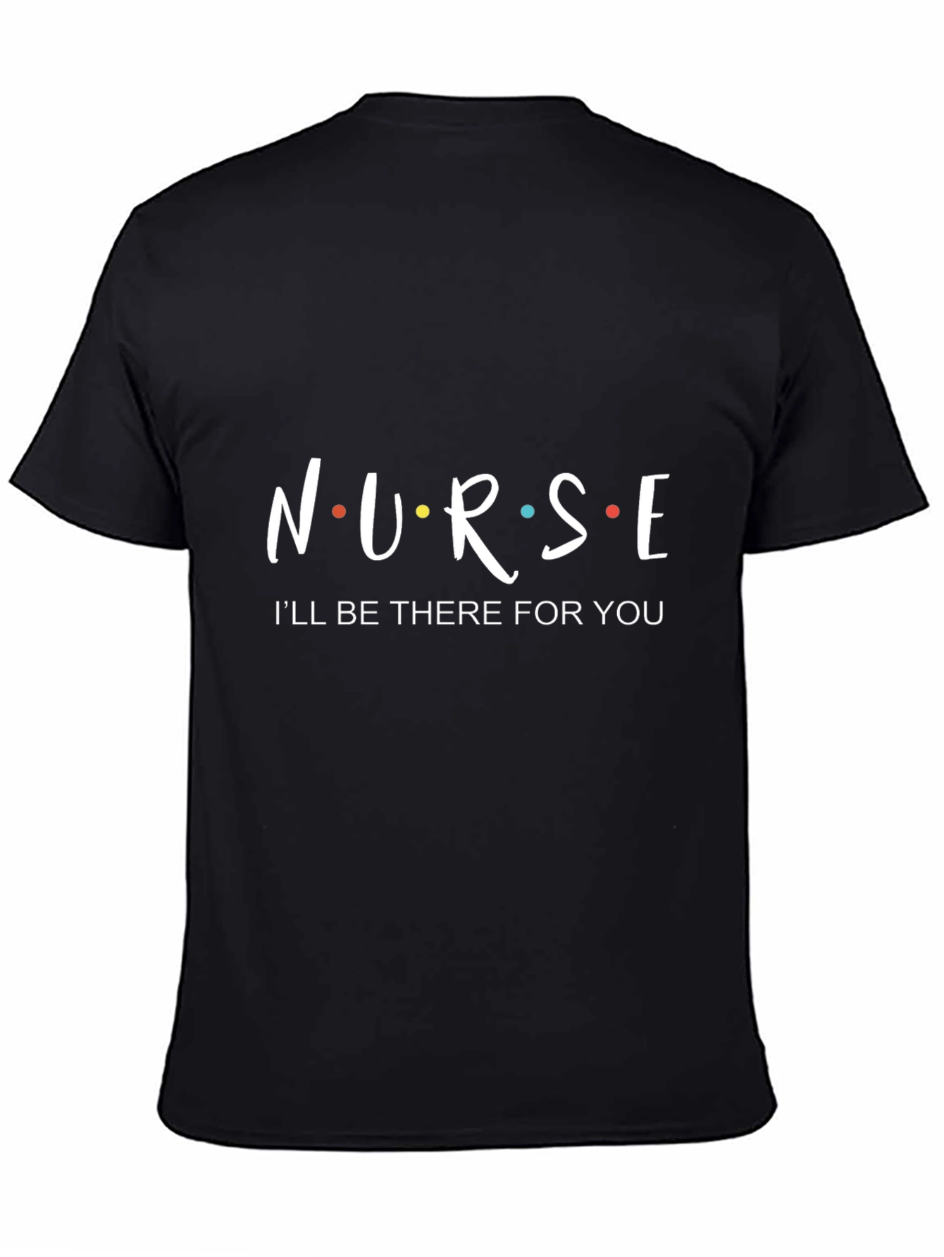 Black Nurse I'll Be There For You T-Shirt - Black view 4
