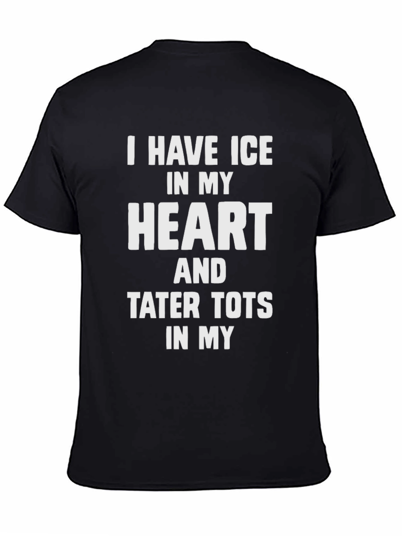 Black I Have Ice In My Heart & Tater Tots T-Shirt view 4
